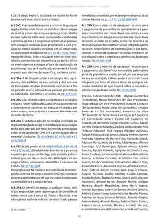 CONSTITUIÇÃO DA REPÚBLICA FEDERATIVA DO BRASIL – 51ª EDIÇÃO
§ 2º O Colégio Pedro II, localizado na cidade do Rio de
Janeiro, será mantido na órbita federal.
Art. 243. As propriedades rurais e urbanas de qualquer
região do País onde forem localizadas culturas ilegais
de plantas psicotrópicas ou a exploração de trabalho
escravonaformadaleiserãoexpropriadasedestinadas
à reforma agrária e a programas de habitação popular,
sem qualquer indenização ao proprietário e sem pre-
juízo de outras sanções previstas em lei, observado,
no que couber, o disposto no art. 5º. (EC nº 81/2014)
Parágrafo único. Todo e qualquer bem de valor eco-
nômico apreendido em decorrência do tráfico ilícito
de entorpecentes e drogas afins e da exploração de
trabalho escravo será confiscado e reverterá a fundo
especial com destinação específica, na forma da lei.
Art. 244. A lei disporá sobre a adaptação dos logra-
douros, dos edifícios de uso público e dos veículos
de transporte coletivo atualmente existentes a fim
de garantir acesso adequado às pessoas portadoras
de deficiência, conforme o disposto no art. 227, § 2º.
Art. 245. A lei disporá sobre as hipóteses e condições
em que o Poder Público dará assistência aos herdeiros
e dependentes carentes de pessoas vitimadas por
crime doloso, sem prejuízo da responsabilidade civil
do autor do ilícito.
Art. 246. É vedada a adoção de medida provisória na
regulamentação de artigo da Constituição cuja redação
tenha sido alterada por meio de emenda promulgada
entre 1º de janeiro de 1995 até a promulgação desta
emenda30
, inclusive. (EC nº 6/1995, EC nº 7/1995 e EC
nº 32/2001)
Art. 247. As leis previstas no inciso III do § 1º do art. 41
e no § 7º do art. 169 estabelecerão critérios e garantias
especiais para a perda do cargo pelo servidor público
estável que, em decorrência das atribuições de seu
cargo efetivo, desenvolva atividades exclusivas de
Estado. (EC nº 19/1998)
Parágrafoúnico.Nahipótesedeinsuficiênciadedesem-
penho, a perda do cargo somente ocorrerá mediante
processoadministrativoemquelhesejamassegurados
o contraditório e a ampla defesa.
Art. 248. Os benefícios pagos, a qualquer título, pelo
órgão responsável pelo regime geral de previdência
social, ainda que à conta do Tesouro Nacional, e os
não sujeitos ao limite máximo de valor fixado para os
30.  EC nº 32/2001.
benefícios concedidos por esse regime observarão os
limites fixados no art. 37, XI. (EC nº 20/1998)
Art. 249. Com o objetivo de assegurar recursos para
o pagamento de proventos de aposentadoria e pen-
sões concedidas aos respectivos servidores e seus
dependentes, em adição aos recursos dos respectivos
tesouros, a União, os Estados, o Distrito Federal e os
Municípios poderão constituir fundos integrados pelos
recursos provenientes de contribuições e por bens,
direitos e ativos de qualquer natureza, mediante lei
que disporá sobre a natureza e administração desses
fundos. (EC nº 20/1998)
Art. 250. Com o objetivo de assegurar recursos para
o pagamento dos benefícios concedidos pelo regime
geral de previdência social, em adição aos recursos
de sua arrecadação, a União poderá constituir fundo
integrado por bens, direitos e ativos de qualquer na-
tureza, mediante lei que disporá sobre a natureza e
administração desse fundo. (EC nº 20/1998)
Brasília, 5 de outubro de 1988. – Ulysses Guimarães
(Presidente), Mauro Benevides (1º Vice-Presidente),
Jorge Arbage (2º Vice-Presidente), Marcelo Cordeiro
(1º Secretário), Mário Maia (2º Secretário), Arnaldo
Faria de Sá (3º Secretário), Benedita da Silva
(1º Suplente de Secretário), Luiz Soyer (2º Suplente
de Secretário), Sotero Cunha (3º Suplente de
Secretário), Bernardo Cabral (Relator Geral), Adolfo
Oliveira (Relator Adjunto), Antônio Carlos Konder Reis
(Relator Adjunto), José Fogaça (Relator Adjunto),
Abigail Feitosa, Acival Gomes, Adauto Pereira, Ademir
Andrade, Adhemar de Barros Filho, Adroaldo Streck,
Adylson Motta, Aécio de Borba, Aécio Neves, Affonso
Camargo, Afif Domingos, Afonso Arinos, Afonso
Sancho, Agassiz Almeida, Agripino de Oliveira Lima,
Airton Cordeiro, Airton Sandoval, Alarico Abib, Albano
Franco, Albérico Cordeiro, Albérico Filho, Alceni
Guerra, Alcides Saldanha, Aldo Arantes, Alércio Dias,
Alexandre Costa, Alexandre Puzyna, Alfredo Campos,
Almir Gabriel, Aloisio Vasconcelos, Aloysio Chaves,
Aloysio Teixeira, Aluizio Bezerra, Aluízio Campos,
Álvaro Antônio, Álvaro Pacheco, Álvaro Valle, Alysson
Paulinelli, Amaral Netto, Amaury Müller, Amilcar
Moreira, Ângelo Magalhães, Anna Maria Rattes,
Annibal Barcellos, Antero de Barros, Antônio Câmara,
Antônio Carlos Franco, Antonio Carlos Mendes Thame,
Antônio de Jesus, Antonio Ferreira, Antonio Gaspar,
Antonio Mariz, Antonio Perosa, Antônio Salim Curiati,
Antonio Ueno, Arnaldo Martins, Arnaldo Moraes,
Arnaldo Prieto, Arnold Fioravante, Arolde de Oliveira,
86
 