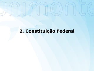 2. Constituição Federal2. Constituição Federal
 