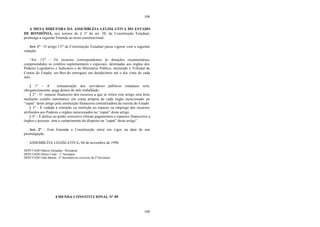 109
109
A MESA DIRETORA DA ASSEMBLÉIA LEGISLATIVA DO ESTADO
DE RONDÔNIA, nos termos do § 3° do art. 38, da Constituição Estadual,
promulga a seguinte Emenda ao texto constitucional:
Art. 1° - O artigo 137 da Constituição Estadual passa vigorar com a seguinte
redação:
“Art. 137 – Os recursos correspondentes às dotações orçamentárias,
compreendidos os créditos suplementares e especiais, destinadas aos órgãos dos
Poderes Legislativo e Judiciário e do Ministério Público, incluindo o Tribunal de
Contas do Estado, ser-lhes-ão entregues em duodécimos até o dia vinte de cada
mês.
§ 1° - A remuneração dos servidores públicos estaduais será,
obrigatoriamente, paga dentro do mês trabalhado.
§ 2° - O repasse financeiro dos recursos a que se refere este artigo será feito
mediante crédito automático em conta própria de cada órgão mencionado no
“caput” deste artigo pela instituição financeira centralizadora da receita do Estado.
§ 3° - É vedada a retenção ou restrição ao repasse ou emprego dos recursos
atribuídos aos Poderes e órgãos mencionados no “caput” deste artigo.
§ 4° - É defeso ao poder executivo efetuar pagamentos e repasses financeiros a
órgãos e pessoas sem o cumprimento do disposto na “caput” deste artigo”.
Art. 2° - Esta Emenda a Constituição entra em vigor na data de sua
promulgação.
ASSEMBLÉIA LEGISLATIVA, 04 de novembro de 1998.
DEPUTADO Marcos Donadon - Presidente
DEPUTADO Heitor Costa - 1° Secretario
DEPUTADO João Batista - 4° Secretário no exercício da 2ª Secretaria
EMENDA CONSTITUCIONAL N° 09
 