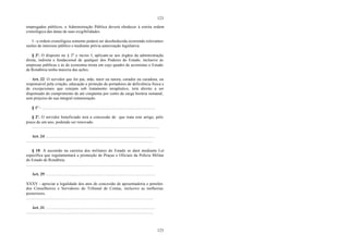 123
123
empregados públicos, a Administração Pública deverá obedecer à estrita ordem
cronológica das datas de suas exigibilidades.
I - a ordem cronológica somente poderá ser desobedecida ocorrendo relevantes
razões de interesse público e mediante prévia autorização legislativa.
§ 3º. O disposto no § 2º e inciso I, aplicam-se aos órgãos da administração
direta, indireta e fundacional de qualquer dos Poderes do Estado, inclusive às
empresas públicas e às de economia mista em cujo quadro de acionistas o Estado
de Rondônia tenha maioria das ações.
Art. 22. O servidor que for pai, mãe, tutor ou tutora, curador ou curadora, ou
responsável pela criação, educação e proteção de portadores de deficiência física e
de excepcionais que estejam sob tratamento terapêutico, terá direito a ser
dispensado do cumprimento de até cinqüenta por cento da carga horária semanal,
sem prejuízo de sua integral remuneração.
§ 1º - .............................................................................................................
§ 2º. O servidor beneficiado terá a concessão de que trata este artigo, pelo
prazo de um ano, podendo ser renovado.
...........................................................................................................................
Art. 24 ..........................................................................................................
..........................................................................................................................
§ 10. A ascensão na carreira dos militares do Estado se dará mediante Lei
específica que regulamentará a promoção de Praças e Oficiais da Polícia Militar
do Estado de Rondônia.
...........................................................................................................................
Art. 29 ..........................................................................................................
XXXV - apreciar a legalidade dos atos de concessão de aposentadoria e pensões
dos Conselheiros e Servidores do Tribunal de Contas, inclusive as melhorias
posteriores.
...........................................................................................................................
Art. 31. .........................................................................................................
...........................................................................................................................
 