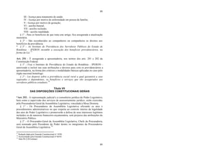 89
89
III - licença para tratamento de saúde;
IV - licença por motivo de enfermidade em pessoa da família;
V - licença por motivo de gestação;
VI - auxílio-funeral;
VII - auxílio reclusão;
VIII - auxílio natalidade.
§ 1° - Para os benefícios de que trata este artigo, fica assegurada a atualização
monetária.
§ 2° - São reconhecidos ao companheiro ou companheira os direitos aos
benefícios da previdência.
* § 3° - Ao Instituto de Previdência dos Servidores Públicos do Estado de
Rondônia – IPERON incumbe a execução dos benefícios previdenciários, na
forma da Lei.77
Art. 251 - É assegurada a aposentadoria, nos termos dos arts. 201 e 202 da
Constituição Federal.
§ 1º - Fica o Instituto de Previdência do Estado de Rondônia - IPERON -
autorizado a incluir nas suas atribuições e deveres para com os previdenciários a
aposentadoria, na forma dos critérios e modalidades básicas aplicadas no caso pelo
órgão nacional homólogo.
§ 2º - Lei disporá sobre a previdência social rural a qual garantirá a seus
segurados e dependentes, os benefícios e serviços que são assegurados aos
servidores públicos estaduais.78
Título VII
DAS DISPOSIÇÕES CONSTITUCIONAIS GERAIS
*Art. 252 - A representação judicial e a consultoria jurídica do Poder Legislativo,
bem como a supervisão dos serviços de assessoramento jurídico, serão exercidas
pela Procuradoria-Geral da Assembléia Legislativa, vinculada à Mesa Diretora.
§ 1° - Os Procuradores da Assembléia Legislativa oficiarão os atos e
procedimentos administrativos no que respeita ao controle interno da legalidade
dos atos do Poder Legislativo e promoverão a defesa de seus interesses legítimos
incluídos os de natureza financeiro-orçamentária, sem prejuízo das atribuições do
Ministério Público.
§ 2° - O Procurador-Geral da Assembléia Legislativa, Chefe da Procuradoria,
será nomeado pelo Presidente do Poder dentre os integrantes da Procuradoria-
Geral da Assembléia Legislativa.79
77
Redação dada pela Emenda Constitucional nº 19/99.
78
Acrescentado pela Emenda Constitucional nº 04/93.
79
Adin 94-2 (S/Liminar)
 