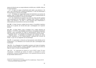 93
93
menores de dezoito anos ou comprovadamente inválidos para o trabalho, farão jus
ao mesmo benefício,
§ 2° - O valor a ser pago ao beneficiário pelo órgão a que pertencia o “de
cujus” será a diferença entre a pensão previdenciária e o valor da remuneração a
que este faria jus se estivesse em atividade.
§ 3° - Na hipótese de incapacitação parcial do beneficiário em exercício de
mandato, cargo ou função pública, este perceberá somente a complementação da
remuneração que perceberia se estivesse em atividade.
§ 4° - Se o beneficiário da pensão de que trata este artigo perceber qualquer
outra remuneração dos cofres públicos, a qualquer título, somente receberá do
órgão a que pertencia o “de cujus” o valor necessário para complementar a
remuneração que este perceberia se estivesse em atividade.
Art. 269 - O Poder Executivo estadual deverá remeter à Assembléia Legislativa
projeto de lei agrícola, até noventa dias após a promulgação de lei agrícola
nacional.
Art. 270 - O Poder Público criará a Fundação Tevê e Rádio Educativa de
Rondônia - FUNTEVÊ, cuja finalidade será promover a divulgação de programas
regionais, como contribuição do Estado no aprimoramento cultural do povo,
especialmente dos que vivem distantes dos meios mais desenvolvidos do Estado.
Parágrafo único - O patrimônio da Fundação será composto do acervo
existente atualmente na Tevê Madeira-Mamoré, explorada pelo Governo do
Estado, e o que vier a ser adquirido com esta destinação.
Art. 271 - A organização e a forma de seu funcionamento serão definidas em lei
complementar, a ser elaborada em até noventa dias após a promulgação desta
Constituição.
*Art. 272 - Os ex-Deputados da Assembléia Legislativa do Estado de Rondônia
que forem servidores públicos, vencida a legislatura, optarão pelo seu retorno ao
órgão de origem ou ficarão em disponibilidade.86
*Art. 273 - No cumprimento do disposto no inciso XXXVI, artigo 29, desta
Constituição, a Instituição que deixar de atender as solicitações no prazo
estabelecido, ou fornecer informações falsas, o seu responsável incorrerá em ato
de improbidade administrativa.87
86
Adin 119-1. A eficácia do art. 272 foi suspensa pelo STF em medida liminar – Plenário 30-03-95
87
Acrescido pela Emenda Constitucional nº 24/02.
 