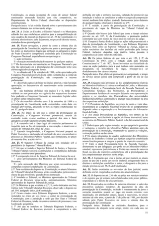Constituição, os atuais ocupantes do cargo de censor federal
continuarão exercendo funções com este compatíveis, no
Departamento de Polícia Federal, observadas as disposições
constitucionais.
Parágrafo único. A lei referida disporá sobre o aproveitamento dos
censores federais, nos termos deste artigo.
Art. 24. A União, os Estados, o Distrito Federal e os Municípios
editarão leis que estabeleçam critérios para a compatibilização de
seus quadros de pessoal ao disposto no art. 39 da Constituição e à
reforma administrativa dela decorrente, no prazo de dezoito meses,
contados da sua promulgação.
Art. 25. Ficam revogados, a partir de cento e oitenta dias da
promulgação da Constituição, sujeito este prazo a prorrogação por
lei, todos os dispositivos legais que atribuam ou deleguem a órgão
do Poder Executivo competência assinalada pela Constituição ao
Congresso Nacional, especialmente no que tange a:
I - ação normativa;
II - alocação ou transferência de recursos de qualquer espécie.
§ 1º Os decretos-leis em tramitação no Congresso Nacional e por
este não apreciados até a promulgação da Constituição terão seus
efeitos regulados da seguinte forma:
I - se editados até 2 de setembro de 1988, serão apreciados pelo
Congresso Nacional no prazo de até cento e oitenta dias a contar da
promulgação da Constituição, não computado o recesso
parlamentar;
II - decorrido o prazo definido no inciso anterior, e não havendo
apreciação, os decretos-leis ali mencionados serão considerados
rejeitados;
III - nas hipóteses definidas nos incisos I e II, terão plena
validade os atos praticados na vigência dos respectivos decretosleis, podendo o Congresso Nacional, se necessário, legislar sobre
os efeitos deles remanescentes.
§ 2º Os decretos-leis editados entre 3 de setembro de 1988 e a
promulgação da Constituição serão convertidos, nesta data, em
medidas provisórias, aplicando-se-lhes as regras estabelecidas no
art. 62, parágrafo único.
Art. 26. No prazo de um ano a contar da promulgação da
Constituição, o Congresso Nacional promoverá, através de
comissão mista, exame analítico e pericial dos atos e fatos
geradores do endividamento externo brasileiro.
§ 1º A comissão terá a força legal de comissão parlamentar de
inquérito para os fins de requisição e convocação, e atuará com o
auxílio do Tribunal de Contas da União.
§ 2º Apurada irregularidade, o Congresso Nacional proporá ao
Poder Executivo a declaração de nulidade do ato e encaminhará o
processo ao Ministério Público Federal, que formalizará, no prazo
de sessenta dias, a ação cabível.
Art. 27. O Superior Tribunal de Justiça será instalado sob a
presidência do Supremo Tribunal Federal.
§ 1º Até que se instale o Superior Tribunal de Justiça, o Supremo
Tribunal Federal exercerá as atribuições e competências definidas
na ordem constitucional precedente.
§ 2º A composição inicial do Superior Tribunal de Justiça far-se-á:
I - pelo aproveitamento dos Ministros do Tribunal Federal de
Recursos;
II - pela nomeação dos Ministros que sejam necessários para
completar o número estabelecido na Constituição.
§ 3º Para os efeitos do disposto na Constituição, os atuais Ministros
do Tribunal Federal de Recursos serão considerados pertencentes à
classe de que provieram, quando de sua nomeação.
§ 4º Instalado o Tribunal, os Ministros aposentados do Tribunal
Federal de Recursos tornar-se-ão, automaticamente, Ministros
aposentados do Superior Tribunal de Justiça.
§ 5º Os Ministros a que se refere o § 2º, II, serão indicados em lista
tríplice pelo Tribunal Federal de Recursos, observado o disposto no
art. 104, parágrafo único, da Constituição.
§ 6º Ficam criados cinco Tribunais Regionais Federais, a serem
instalados no prazo de seis meses a contar da promulgação da
Constituição, com a jurisdição e sede que lhes fixar o Tribunal
Federal de Recursos, tendo em conta o número de processos e sua
localização geográfica.
§ 7º Até que se instalem os Tribunais Regionais Federais, o
Tribunal Federal de Recursos exercerá a competência a eles

atribuída em todo o território nacional, cabendo-lhe promover sua
instalação e indicar os candidatos a todos os cargos da composição
inicial, mediante lista tríplice, podendo desta constar juízes federais
de qualquer região, observado o disposto no § 9º.
§ 8º É vedado, a partir da promulgação da Constituição, o
provimento de vagas de Ministros do Tribunal Federal de
Recursos.
§ 9º Quando não houver juiz federal que conte o tempo mínimo
previsto no art. 107, II, da Constituição, a promoção poderá
contemplar juiz com menos de cinco anos no exercício do cargo.
§ 10. Compete à Justiça Federal julgar as ações nela propostas até a
data da promulgação da Constituição, e aos Tribunais Regionais
Federais, bem como ao Superior Tribunal de Justiça, julgar as
ações rescisórias das decisões até então proferidas pela Justiça
Federal, inclusive daquelas cuja matéria tenha passado à
competência de outro ramo do Judiciário.
Art. 28. Os juízes federais de que trata o art. 123, § 2º, da
Constituição de 1967, com a redação dada pela Emenda
Constitucional nº 7, de 1977, ficam investidos na titularidade de
varas na seção judiciária para a qual tenham sido nomeados ou
designados; na inexistência de vagas, proceder-se-á ao
desdobramento das varas existentes.
Parágrafo único. Para efeito de promoção por antiguidade, o tempo
de serviço desses juízes será computado a partir do dia de sua
posse.
Art. 29. Enquanto não aprovadas as leis complementares relativas
ao Ministério Público e à Advocacia-Geral da União, o Ministério
Público Federal, a Procuradoria-Geral da Fazenda Nacional, as
Consultorias Jurídicas dos Ministérios, as Procuradorias e
Departamentos Jurídicos de autarquias federais com representação
própria e os membros das Procuradorias das universidades
fundacionais públicas continuarão a exercer suas atividades na área
das respectivas atribuições.
§ 1º O Presidente da República, no prazo de cento e vinte dias,
encaminhará ao Congresso Nacional projeto de lei complementar
dispondo sobre a organização e o funcionamento da AdvocaciaGeral da União.
§ 2º Aos atuais Procuradores da República, nos termos da lei
complementar, será facultada a opção, de forma irretratável, entre
as carreiras do Ministério Público Federal e da Advocacia-Geral da
União.
§ 3º Poderá optar pelo regime anterior, no que respeita às garantias
e vantagens, o membro do Ministério Público admitido antes da
promulgação da Constituição, observando-se, quanto às vedações,
a situação jurídica na data desta.
§ 4º Os atuais integrantes do quadro suplementar dos Ministérios
Públicos do Trabalho e Militar que tenham adquirido estabilidade
nessas funções passam a integrar o quadro da respectiva carreira.
§ 5º Cabe à atual Procuradoria-Geral da Fazenda Nacional,
diretamente ou por delegação, que pode ser ao Ministério Público
estadual, representar judicialmente a União nas causas de natureza
fiscal, na área da respectiva competência, até a promulgação das
leis complementares previstas neste artigo.
Art. 30. A legislação que criar a justiça de paz manterá os atuais
juízes de paz até a posse dos novos titulares, assegurando-lhes os
direitos e atribuições conferidos a estes, e designará o dia para a
eleição prevista no art. 98, II, da Constituição.
Art. 31. Serão estatizadas as serventias do foro judicial, assim
definidas em lei, respeitados os direitos dos atuais titulares.
Art. 32. O disposto no art. 236 não se aplica aos serviços notariais
e de registro que já tenham sido oficializados pelo poder público,
respeitando-se o direito de seus servidores.
Art. 33. Ressalvados os créditos de natureza alimentar, o valor dos
precatórios judiciais pendentes de pagamento na data da
promulgação da Constituição, incluído o remanescente de juros e
correção monetária, poderá ser pago em moeda corrente, com
atualização, em prestações anuais, iguais e sucessivas, no prazo
máximo de oito anos, a partir de 1º de julho de 1989, por decisão
editada pelo Poder Executivo até cento e oitenta dias da
promulgação da Constituição.
Parágrafo único. Poderão as entidades devedoras, para o
cumprimento do disposto neste artigo, emitir, em cada ano, no
51

 