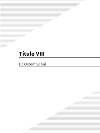 Título VIII
Da Ordem Social
 