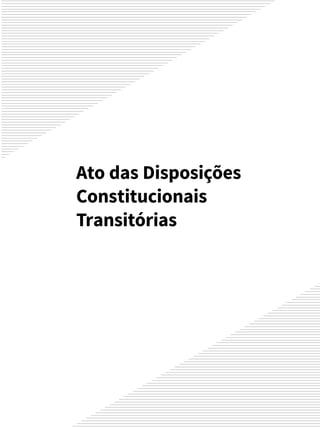 Ato das Disposições
Constitucionais
Transitórias
 