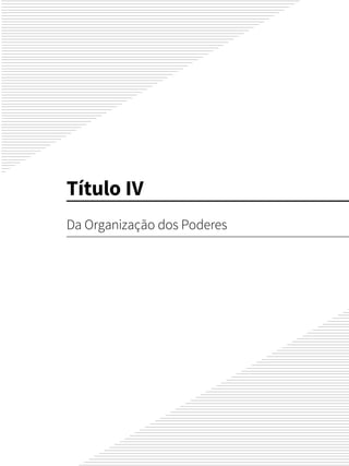 Título IV
Da Organização dos Poderes
 