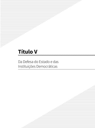 Título V
Da Defesa do Estado e das
Instituições Democráticas
 