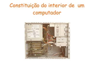 Constituição do interior de  um computador 