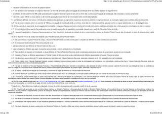 Constituição                                                                                                                                                           http://www.planalto.gov.br/ccivil_03/constituicao/constitui%C3%A7ao.htm


               II - alocação ou transferência de recursos de qualquer espécie.

               § 1º - Os decretos-lei em tramitação no Congresso Nacional e por este não apreciados até a promulgação da Constituição terão seus efeitos regulados da seguinte forma:

               I - se editados até 2 de setembro de 1988, serão apreciados pelo Congresso Nacional no prazo de até cento e oitenta dias a contar da promulgação da Constituição, não computado o recesso parlamentar;

               II - decorrido o prazo definido no inciso anterior, e não havendo apreciação, os decretos-lei alí mencionados serão considerados rejeitados;

               III - nas hipóteses definidas nos incisos I e II, terão plena validade os atos praticados na vigência dos respectivos decretos-lei, podendo o Congresso Nacional, se necessário, legislar sobre os efeitos deles remanescentes.

               § 2º - Os decretos-lei editados entre 3 de setembro de 1988 e a promulgação da Constituição serão convertidos, nesta data, em medidas provisórias, aplicando-se-lhes as regras estabelecidas no art. 62, parágrafo único.

               Art. 26. No prazo de um ano a contar da promulgação da Constituição, o Congresso Nacional promoverá, através de Comissão mista, exame analítico e pericial dos atos e fatos geradores do endividamento externo brasileiro.

               § 1º - A Comissão terá a força legal de Comissão parlamentar de inquérito para os fins de requisição e convocação, e atuará com o auxílio do Tribunal de Contas da União.

               § 2º - Apurada irregularidade, o Congresso Nacional proporá ao Poder Executivo a declaração de nulidade do ato e encaminhará o processo ao Ministério Público Federal, que formalizará, no prazo de sessenta dias, a ação
          cabível.

               Art. 27. O Superior Tribunal de Justiça será instalado sob a Presidência do Supremo Tribunal Federal.

               § 1º - Até que se instale o Superior Tribunal de Justiça, o Supremo Tribunal Federal exercerá as atribuições e competências definidas na ordem constitucional precedente.

               § 2º - A composição inicial do Superior Tribunal de Justiça far-se-á:

               I - pelo aproveitamento dos Ministros do Tribunal Federal de Recursos;

               II - pela nomeação dos Ministros que sejam necessários para completar o número estabelecido na Constituição.

               § 3º - Para os efeitos do disposto na Constituição, os atuais Ministros do Tribunal Federal de Recursos serão considerados pertencentes à classe de que provieram, quando de sua nomeação.

               § 4º - Instalado o Tribunal, os Ministros aposentados do Tribunal Federal de Recursos tornar-se-ão, automaticamente, Ministros aposentados do Superior Tribunal de Justiça.

               § 5º - Os Ministros a que se refere o § 2º, II, serão indicados em lista tríplice pelo Tribunal Federal de Recursos, observado o disposto no art. 104, parágrafo único, da Constituição.

               § 6º - Ficam criados cinco Tribunais Regionais Federais, a serem instalados no prazo de seis meses a contar da promulgação da Constituição, com a jurisdição e sede que lhes fixar o Tribunal Federal de Recursos, tendo em
          conta o número de processos e sua localização geográfica.

               § 7º - Até que se instalem os Tribunais Regionais Federais, o Tribunal Federal de Recursos exercerá a competência a eles atribuída em todo o território nacional, cabendo-lhe promover sua instalação e indicar os candidatos a
          todos os cargos da composição inicial, mediante lista tríplice, podendo desta constar juízes federais de qualquer região, observado o disposto no § 9º.

               § 8º - É vedado, a partir da promulgação da Constituição, o provimento de vagas de Ministros do Tribunal Federal de Recursos.

               § 9º - Quando não houver juiz federal que conte o tempo mínimo previsto no art. 107, II, da Constituição, a promoção poderá contemplar juiz com menos de cinco anos no exercício do cargo.

               § 10 - Compete à Justiça Federal julgar as ações nela propostas até a data da promulgação da Constituição, e aos Tribunais Regionais Federais bem como ao Superior Tribunal de Justiça julgar as ações rescisórias das
          decisões até então proferidas pela Justiça Federal, inclusive daquelas cuja matéria tenha passado à competência de outro ramo do Judiciário.

              Art. 28. Os juízes federais de que trata o art. 123, § 2º, da Constituição de 1967, com a redação dada pela Emenda Constitucional nº 7, de 1977, ficam investidos na titularidade de varas na Seção Judiciária para a qual tenham sido
          nomeados ou designados; na inexistência de vagas, proceder-se-á ao desdobramento das varas existentes.

               Parágrafo único. Para efeito de promoção por antigüidade, o tempo de serviço desses juízes será computado a partir do dia de sua posse.

                Art. 29. Enquanto não aprovadas as leis complementares relativas ao Ministério Público e à Advocacia-Geral da União, o Ministério Público Federal, a Procuradoria-Geral da Fazenda Nacional, as Consultorias Jurídicas dos
          Ministérios, as Procuradorias e Departamentos Jurídicos de autarquias federais com representação própria e os membros das Procuradorias das Universidades fundacionais públicas continuarão a exercer suas atividades na área das
          respectivas atribuições.

               § 1º - O Presidente da República, no prazo de cento e vinte dias, encaminhará ao Congresso Nacional projeto de lei complementar dispondo sobre a organização e o funcionamento da Advocacia-Geral da União.

               § 2º - Aos atuais Procuradores da República, nos termos da lei complementar, será facultada a opção, de forma irretratável, entre as carreiras do Ministério Público Federal e da Advocacia-Geral da União.

               § 3º - Poderá optar pelo regime anterior, no que respeita às garantias e vantagens, o membro do Ministério Público admitido antes da promulgação da Constituição, observando-se, quanto às vedações, a situação jurídica na data
          desta.

               § 4º - Os atuais integrantes do quadro suplementar dos Ministérios Públicos do Trabalho e Militar que tenham adquirido estabilidade nessas funções passam a integrar o quadro da respectiva carreira.



102 de 120                                                                                                                                                                                                                                       8/6/2010 09:24
 