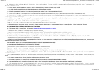 Constituição                                                                                                                                                          http://www.planalto.gov.br/ccivil_03/constituicao/constitui%C3%A7ao.htm


               Art. 49. A lei disporá sobre o instituto da enfiteuse em imóveis urbanos, sendo facultada aos foreiros, no caso de sua extinção, a remição dos aforamentos mediante aquisição do domínio direto, na conformidade do que
          dispuserem os respectivos contratos.

               § 1º - Quando não existir cláusula contratual, serão adotados os critérios e bases hoje vigentes na legislação especial dos imóveis da União.

               § 2º - Os direitos dos atuais ocupantes inscritos ficam assegurados pela aplicação de outra modalidade de contrato.

               § 3º - A enfiteuse continuará sendo aplicada aos terrenos de marinha e seus acrescidos, situados na faixa de segurança, a partir da orla marítima.

               § 4º - Remido o foro, o antigo titular do domínio direto deverá, no prazo de noventa dias, sob pena de responsabilidade, confiar à guarda do registro de imóveis competente toda a documentação a ele relativa.

              Art. 50. Lei agrícola a ser promulgada no prazo de um ano disporá, nos termos da Constituição, sobre os objetivos e instrumentos de política agrícola, prioridades, planejamento de safras, comercialização, abastecimento interno,
          mercado externo e instituição de crédito fundiário.

                Art. 51. Serão revistos pelo Congresso Nacional, através de Comissão mista, nos três anos a contar da data da promulgação da Constituição, todas as doações, vendas e concessões de terras públicas com área superior a três
          mil hectares, realizadas no período de 1º de janeiro de 1962 a 31 de dezembro de 1987.

               § 1º - No tocante às vendas, a revisão será feita com base exclusivamente no critério de legalidade da operação.

               § 2º - No caso de concessões e doações, a revisão obedecerá aos critérios de legalidade e de conveniência do interesse público.

               § 3º - Nas hipóteses previstas nos parágrafos anteriores, comprovada a ilegalidade, ou havendo interesse público, as terras reverterão ao patrimônio da União, dos Estados, do Distrito Federal ou dos Municípios.

               Art. 52. Até que sejam fixadas as condições a que se refere o art. 192, III, são vedados:

               Art. 52. Até que sejam fixadas as condições do art. 192, são vedados:(Redação dada pela Emenda Constitucional nº 40, de 2003)

               I - a instalação, no País, de novas agências de instituições financeiras domiciliadas no exterior;

               II - o aumento do percentual de participação, no capital de instituições financeiras com sede no País, de pessoas físicas ou jurídicas residentes ou domiciliadas no exterior.

               Parágrafo único. A vedação a que se refere este artigo não se aplica às autorizações resultantes de acordos internacionais, de reciprocidade, ou de interesse do Governo brasileiro.

               Art. 53. Ao ex-combatente que tenha efetivamente participado de operações bélicas durante a Segunda Guerra Mundial, nos termos da Lei nº 5.315, de 12 de setembro de 1967, serão assegurados os seguintes direitos:

               I - aproveitamento no serviço público, sem a exigência de concurso, com estabilidade;

               II - pensão especial correspondente à deixada por segundo-tenente das Forças Armadas, que poderá ser requerida a qualquer tempo, sendo inacumulável com quaisquer rendimentos recebidos dos cofres públicos, exceto os
          benefícios previdenciários, ressalvado o direito de opção;

               III - em caso de morte, pensão à viúva ou companheira ou dependente, de forma proporcional, de valor igual à do inciso anterior;

               IV - assistência médica, hospitalar e educacional gratuita, extensiva aos dependentes;

               V - aposentadoria com proventos integrais aos vinte e cinco anos de serviço efetivo, em qualquer regime jurídico;

               VI - prioridade na aquisição da casa própria, para os que não a possuam ou para suas viúvas ou companheiras.

               Parágrafo único. A concessão da pensão especial do inciso II substitui, para todos os efeitos legais, qualquer outra pensão já concedida ao ex-combatente.

                Art. 54. Os seringueiros recrutados nos termos do Decreto-Lei nº 5.813, de 14 de setembro de 1943, e amparados pelo Decreto-Lei nº 9.882, de 16 de setembro de 1946, receberão, quando carentes, pensão mensal vitalícia no
          valor de dois salários mínimos.

              § 1º - O benefício é estendido aos seringueiros que, atendendo a apelo do Governo brasileiro, contribuíram para o esforço de guerra, trabalhando na produção de borracha, na Região Amazônica, durante a Segunda Guerra
          Mundial.

               § 2º - Os benefícios estabelecidos neste artigo são transferíveis aos dependentes reconhecidamente carentes.

               § 3º - A concessão do benefício far-se-á conforme lei a ser proposta pelo Poder Executivo dentro de cento e cinqüenta dias da promulgação da Constituição.

               Art. 55. Até que seja aprovada a lei de diretrizes orçamentárias, trinta por cento, no mínimo, do orçamento da seguridade social, excluído o seguro-desemprego, serão destinados ao setor de saúde.

               Art. 56. Até que a lei disponha sobre o art. 195, I, a arrecadação decorrente de, no mínimo, cinco dos seis décimos percentuais correspondentes à alíquota da contribuição de que trata o Decreto-Lei nº 1.940, de 25 de maio de
          1982, alterada pelo Decreto-Lei nº 2.049, de 1º de agosto de 1983, pelo Decreto nº 91.236, de 8 de maio de 1985, e pela Lei nº 7.611, de 8 de julho de 1987, passa a integrar a receita da seguridade social, ressalvados, exclusivamente
          no exercício de 1988, os compromissos assumidos com programas e projetos em andamento.



106 de 120                                                                                                                                                                                                                                  8/6/2010 09:24
 