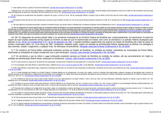 Constituição                                                                                                                                                               http://www.planalto.gov.br/ccivil_03/constituicao/constitui%C3%A7ao.htm


               II - trinta salários-mínimos, perante a Fazenda dos Municípios. (Incluído pela Emenda Constitucional nº 37, de 2002)

                Parágrafo único. Se o valor da execução ultrapassar o estabelecido neste artigo, o pagamento far-se-á, sempre, por meio de precatório, sendo facultada à parte exeqüente a renúncia ao crédito do valor excedente, para que possa
          optar pelo pagamento do saldo sem o precatório, da forma prevista no § 3º do art. 100. (Incluído pela Emenda Constitucional nº 37, de 2002)

               Art. 88. Enquanto lei complementar não disciplinar o disposto nos incisos I e III do § 3º do art. 156 da Constituição Federal, o imposto a que se refere o inciso III do caput do mesmo artigo: (Incluído pela Emenda Constitucional nº
          37, de 2002)

               I - terá alíquota mínima de dois por cento, exceto para os serviços a que se referem os itens 32, 33 e 34 da Lista de Serviços anexa ao Decreto-Lei nº 406, de 31 de dezembro de 1968; (Incluído pela Emenda Constitucional nº 37,
          de 2002)

               II - não será objeto de concessão de isenções, incentivos e benefícios fiscais, que resulte, direta ou indiretamente, na redução da alíquota mínima estabelecida no inciso I. (Incluído pela Emenda Constitucional nº 37, de 2002)

                Art. 89. Os integrantes da carreira policial militar do ex-Território Federal de Rondônia, que comprovadamente se encontravam no exercício regular de suas funções prestando serviços àquele ex-Território na data em que foi
          transformado em Estado, bem como os Policiais Militares admitidos por força de lei federal, custeados pela União, constituirão quadro em extinção da administração federal, assegurados os direitos e vantagens a eles inerentes,
          vedado o pagamento, a qualquer título, de diferenças remuneratórias, bem como ressarcimentos ou indenizações de qualquer espécie, anteriores à promulgação desta Emenda. (Incluído pela Emenda Constitucional nº 38, de 2002)
          Parágrafo único. Os servidores da carreira policial militar continuarão prestando serviços ao Estado de Rondônia na condição de cedidos, submetidos às disposições legais e regulamentares a que estão sujeitas as corporações da
          respectiva Polícia Militar, observadas as atribuições de função compatíveis com seu grau hierárquico.(Incluído pela Emenda Constitucional nº 38, de 2002)

              Art. 89. Os integrantes da carreira policial militar e os servidores municipais do ex-Território Federal de Rondônia que, comprovadamente, se encontravam no exercício
          regular de suas funções prestando serviço àquele ex-Território na data em que foi transformado em Estado, bem como os servidores e os policiais militares alcançados pelo
          disposto no art. 36 da Lei Complementar nº 41, de 22 de dezembro de 1981, e aqueles admitidos regularmente nos quadros do Estado de Rondônia até a data de posse do
          primeiro Governador eleito, em 15 de março de 1987, constituirão, mediante opção, quadro em extinção da administração federal, assegurados os direitos e as vantagens a
          eles inerentes, vedado o pagamento, a qualquer título, de diferenças remuneratórias. (Redação dada pela Emenda Constitucional nº 60, de 2009)
             § 1º Os membros da Polícia Militar continuarão prestando serviços ao Estado de Rondônia, na condição de cedidos, submetidos às corporações da Polícia Militar,
          observadas as atribuições de função compatíveis com o grau hierárquico. (Incluído pela Emenda Constitucional nº 60, de 2009)
              § 2º Os servidores a que se refere o caput continuarão prestando serviços ao Estado de Rondônia na condição de cedidos, até seu aproveitamento em órgão ou
          entidade da administração federal direta, autárquica ou fundacional. (Incluído pela Emenda Constitucional nº 60, de 2009)
               Art. 90. O prazo previsto no caput do art. 84 deste Ato das Disposições Constitucionais Transitórias fica prorrogado até 31 de dezembro de 2007. (Incluído pela Emenda Constitucional nº 42, de 19.12.2003)

               § 1º Fica prorrogada, até a data referida no caput deste artigo, a vigência da Lei nº 9.311, de 24 de outubro de 1996, e suas alterações. (Incluído pela Emenda Constitucional nº 42, de 19.12.2003)

                § 2º Até a data referida no caput deste artigo, a alíquota da contribuição de que trata o art. 84 deste Ato das Disposições Constitucionais Transitórias será de trinta e oito centésimos por cento. (Incluído pela Emenda Constitucional
          nº 42, de 19.12.2003)

                Art. 91. A União entregará aos Estados e ao Distrito Federal o montante definido em lei complementar, de acordo com critérios, prazos e condições nela determinados, podendo considerar as exportações para o exterior de
          produtos primários e semi-elaborados, a relação entre as exportações e as importações, os créditos decorrentes de aquisições destinadas ao ativo permanente e a efetiva manutenção e aproveitamento do crédito do imposto a que se
          refere o art. 155, § 2º, X, a. (Incluído pela Emenda Constitucional nº 42, de 19.12.2003)

               § 1º Do montante de recursos que cabe a cada Es-tado, setenta e cinco por cento pertencem ao próprio Estado, e vinte e cinco por cento, aos seus Municípios, distribuídos segundo os critérios a que se refere o art. 158,
          parágrafo único, da Constituição. (Incluído pela Emenda Constitucional nº 42, de 19.12.2003)

               § 2º A entrega de recursos prevista neste artigo perdurará, conforme definido em lei complementar, até que o imposto a que se refere o art. 155, II, tenha o produto de sua arrecadação destinado predominantemente, em
          proporção não inferior a oitenta por cento, ao Estado onde ocorrer o consumo das mercadorias, bens ou serviços. (Incluído pela Emenda Constitucional nº 42, de 19.12.2003)

              § 3º Enquanto não for editada a lei complementar de que trata o caput, em substituição ao sistema de entrega de recursos nele previsto, permanecerá vigente o sistema de entrega de recursos previsto no art. 31 e Anexo da Lei
          Complementar nº 87, de 13 de setembro de 1996, com a redação dada pela Lei Complementar nº 115, de 26 de dezembro de 2002. (Incluído pela Emenda Constitucional nº 42, de 19.12.2003)

                § 4º Os Estados e o Distrito Federal deverão apresentar à União, nos termos das instruções baixadas pelo Ministério da Fazenda, as informações relativas ao imposto de que trata o art. 155, II, declaradas pelos contribuintes que
          realizarem operações ou prestações com destino ao exterior. (Incluído pela Emenda Constitucional nº 42, de 19.12.2003)

               Art. 92. São acrescidos dez anos ao prazo fixado no art. 40 deste Ato das Disposições Constitucionais Transitórias. (Incluído pela Emenda Constitucional nº 42, de 19.12.2003)

               Art. 93. A vigência do disposto no art. 159, III, e § 4º, iniciará somente após a edição da lei de que trata o referido inciso III. (Incluído pela Emenda Constitucional nº 42, de 19.12.2003)

                Art. 94. Os regimes especiais de tributação para microempresas e empresas de pequeno porte próprios da União, dos Estados, do Distrito Federal e dos Municípios cessarão a partir da entrada em vigor do regime previsto no art.
          146, III, d, da Constituição. (Incluído pela Emenda Constitucional nº 42, de 19.12.2003)



115 de 120                                                                                                                                                                                                                                          8/6/2010 09:24
 