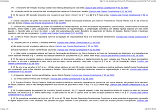 Constituição                                                                                                                http://www.planalto.gov.br/ccivil_03/constituicao/constitui%C3%A7ao.htm


               VIII - o mecanismo de formação de preço constará nos editais publicados para cada leilão; (Incluído pela Emenda Constitucional nº 62, de 2009)
               IX - a quitação parcial dos precatórios será homologada pelo respectivo Tribunal que o expediu. (Incluído pela Emenda Constitucional nº 62, de 2009)
             § 10. No caso de não liberação tempestiva dos recursos de que tratam o inciso II do § 1º e os §§ 2º e 6º deste artigo: (Incluído pela Emenda Constitucional nº 62, de
          2009)
              I - haverá o sequestro de quantia nas contas de Estados, Distrito Federal e Municípios devedores, por ordem do Presidente do Tribunal referido no § 4º, até o limite do
          valor não liberado; (Incluído pela Emenda Constitucional nº 62, de 2009)
             II - constituir-se-á, alternativamente, por ordem do Presidente do Tribunal requerido, em favor dos credores de precatórios, contra Estados, Distrito Federal e Municípios
          devedores, direito líquido e certo, autoaplicável e independentemente de regulamentação, à compensação automática com débitos líquidos lançados por esta contra
          aqueles, e, havendo saldo em favor do credor, o valor terá automaticamente poder liberatório do pagamento de tributos de Estados, Distrito Federal e Municípios
          devedores, até onde se compensarem; (Incluído pela Emenda Constitucional nº 62, de 2009)
              III - o chefe do Poder Executivo responderá na forma da legislação de responsabilidade fiscal e de improbidade administrativa; (Incluído pela Emenda Constitucional nº
          62, de 2009)
               IV - enquanto perdurar a omissão, a entidade devedora: (Incluído pela Emenda Constitucional nº 62, de 2009)
               a) não poderá contrair empréstimo externo ou interno; (Incluído pela Emenda Constitucional nº 62, de 2009)
               b) ficará impedida de receber transferências voluntárias; (Incluído pela Emenda Constitucional nº 62, de 2009)
              V - a União reterá os repasses relativos ao Fundo de Participação dos Estados e do Distrito Federal e ao Fundo de Participação dos Municípios, e os depositará nas
          contas especiais referidas no § 1º, devendo sua utilização obedecer ao que prescreve o § 5º, ambos deste artigo. (Incluído pela Emenda Constitucional nº 62, de 2009)
              § 11. No caso de precatórios relativos a diversos credores, em litisconsórcio, admite-se o desmembramento do valor, realizado pelo Tribunal de origem do precatório,
          por credor, e, por este, a habilitação do valor total a que tem direito, não se aplicando, neste caso, a regra do § 3º do art. 100 da Constituição Federal. (Incluído pela
          Emenda Constitucional nº 62, de 2009)
              § 12. Se a lei a que se refere o § 4º do art. 100 não estiver publicada em até 180 (cento e oitenta) dias, contados da data de publicação desta Emenda Constitucional,
          será considerado, para os fins referidos, em relação a Estados, Distrito Federal e Municípios devedores, omissos na regulamentação, o valor de: (Incluído pela Emenda
          Constitucional nº 62, de 2009)
               I - 40 (quarenta) salários mínimos para Estados e para o Distrito Federal; (Incluído pela Emenda Constitucional nº 62, de 2009)
               II - 30 (trinta) salários mínimos para Municípios. (Incluído pela Emenda Constitucional nº 62, de 2009)
              § 13. Enquanto Estados, Distrito Federal e Municípios devedores estiverem realizando pagamentos de precatórios pelo regime especial, não poderão sofrer sequestro
          de valores, exceto no caso de não liberação tempestiva dos recursos de que tratam o inciso II do § 1º e o § 2º deste artigo. (Incluído pela Emenda Constitucional nº 62, de
          2009)
              § 14. O regime especial de pagamento de precatório previsto no inciso I do § 1º vigorará enquanto o valor dos precatórios devidos for superior ao valor dos recursos
          vinculados, nos termos do § 2º, ambos deste artigo, ou pelo prazo fixo de até 15 (quinze) anos, no caso da opção prevista no inciso II do § 1º. (Incluído pela Emenda
          Constitucional nº 62, de 2009)
              § 15. Os precatórios parcelados na forma do art. 33 ou do art. 78 deste Ato das Disposições Constitucionais Transitórias e ainda pendentes de pagamento ingressarão
          no regime especial com o valor atualizado das parcelas não pagas relativas a cada precatório, bem como o saldo dos acordos judiciais e extrajudiciais. (Incluído pela



118 de 120                                                                                                                                                                          8/6/2010 09:24
 