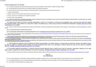 Constituição                                                                                                                                                      http://www.planalto.gov.br/ccivil_03/constituicao/constitui%C3%A7ao.htm


            Emenda Constitucional nº 50, de 2006)
                 § 1º - As reuniões marcadas para essas datas serão transferidas para o primeiro dia útil subseqüente, quando recaírem em sábados, domingos ou feriados.

                 § 2º - A sessão legislativa não será interrompida sem a aprovação do projeto de lei de diretrizes orçamentárias.

                 § 3º - Além de outros casos previstos nesta Constituição, a Câmara dos Deputados e o Senado Federal reunir-se-ão em sessão conjunta para:

                 I - inaugurar a sessão legislativa;

                 II - elaborar o regimento comum e regular a criação de serviços comuns às duas Casas;

                 III - receber o compromisso do Presidente e do Vice-Presidente da República;

                 IV - conhecer do veto e sobre ele deliberar.

                 § 4º - Cada uma das Casas reunir-se-á em sessões preparatórias, a partir de 1º de fevereiro, no primeiro ano da legislatura, para a posse de seus membros e eleição das respectivas Mesas, para mandato de dois anos, vedada a
            recondução para o mesmo cargo na eleição imediatamente subseqüente.

                § 4º Cada uma das Casas reunir-se-á em sessões preparatórias, a partir de 1º de fevereiro, no primeiro ano da legislatura, para a posse de seus membros e eleição
            das respectivas Mesas, para mandato de 2 (dois) anos, vedada a recondução para o mesmo cargo na eleição imediatamente subseqüente. (Redação dada pela Emenda
            Constitucional nº 50, de 2006)
                 § 5º - A Mesa do Congresso Nacional será presidida pelo Presidente do Senado Federal, e os demais cargos serão exercidos, alternadamente, pelos ocupantes de cargos equivalentes na Câmara dos Deputados e no Senado
            Federal.

                 § 6º - A convocação extraordinária do Congresso Nacional far-se-á:

                 § 6º A convocação extraordinária do Congresso Nacional far-se-á: (Redação dada pela Emenda Constitucional nº 50, de 2006)
                 I - pelo Presidente do Senado Federal, em caso de decretação de estado de defesa ou de intervenção federal, de pedido de autorização para a decretação de estado de sítio e para o compromisso e a posse do Presidente e do
            Vice-Presidente- Presidente da República;

                   II - pelo Presidente da República, pelos Presidentes da Câmara dos Deputados e do Senado Federal, ou a requerimento da maioria dos membros de ambas as Casas, em caso de urgência ou interesse público relevante.
            § 7º - Na sessão legislativa extraordinária, o Congresso Nacional somente deliberará sobre a matéria para a qual foi convocado.
                § 7º Na sessão legislativa extraordinária, o Congresso Nacional somente deliberará sobre a matéria para a qual foi convocado, vedado o pagamento de parcela indenizatória em valor superior ao do subsídio mensal.(Redação dada
            pela Emenda Constitucional nº 19, de 1998)
            § 7º Na sessão legislativa extraordinária, o Congresso Nacional somente deliberará sobre a matéria para a qual foi convocado, ressalvada a hipótese do § 8º, vedado o pagamento de parcela indenizatória em valor superior ao subsídio
            mensal. (Redação dada pela Emenda Constitucional nº 32, de 2001)

                II - pelo Presidente da República, pelos Presidentes da Câmara dos Deputados e do Senado Federal ou a requerimento da maioria dos membros de ambas as Casas,
            em caso de urgência ou interesse público relevante, em todas as hipóteses deste inciso com a aprovação da maioria absoluta de cada uma das Casas do Congresso
            Nacional. (Redação dada pela Emenda Constitucional nº 50, de 2006)

                 § 7º Na sessão legislativa extraordinária, o Congresso Nacional somente deliberará sobre a matéria para a qual foi convocado, ressalvada a hipótese do § 8º deste
            artigo, vedado o pagamento de parcela indenizatória, em razão da convocação. (Redação dada pela Emenda Constitucional nº 50, de 2006)
                 § 8º Havendo medidas provisórias em vigor na data de convocação extraordinária do Congresso Nacional, serão elas automaticamente incluídas na pauta da convocação.(Incluído pela Emenda Constitucional nº 32, de 2001)


                                                                                                                       Seção VII
                                                                                                                    DAS COMISSÕES

                 Art. 58. O Congresso Nacional e suas Casas terão comissões permanentes e temporárias, constituídas na forma e com as atribuições previstas no respectivo regimento ou no ato de que resultar sua criação.

                 § 1º - Na constituição das Mesas e de cada Comissão, é assegurada, tanto quanto possível, a representação proporcional dos partidos ou dos blocos parlamentares que participam da respectiva Casa.

                 § 2º - às comissões, em razão da matéria de sua competência, cabe:




34 de 120                                                                                                                                                                                                                                   8/6/2010 09:24
 