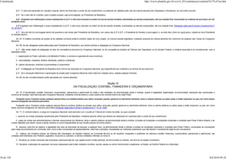 Constituição                                                                                                                                                            http://www.planalto.gov.br/ccivil_03/constituicao/constitui%C3%A7ao.htm


                 § 4º - O veto será apreciado em sessão conjunta, dentro de trinta dias a contar de seu recebimento, só podendo ser rejeitado pelo voto da maioria absoluta dos Deputados e Senadores, em escrutínio secreto.

                 § 5º - Se o veto não for mantido, será o projeto enviado, para promulgação, ao Presidente da República.

                 § 6º - Esgotado sem deliberação o prazo estabelecido no § 4º, o veto será colocado na ordem do dia da sessão imediata, sobrestadas as demais proposições, até sua votação final, ressalvadas as matérias de que trata o art. 62,
            parágrafo único.

                 § 6º Esgotado sem deliberação o prazo estabelecido no § 4º, o veto será colocado na ordem do dia da sessão imediata, sobrestadas as demais proposições, até sua votação final. (Redação dada pela Emenda Constitucional nº
            32, de 2001)

                 § 7º - Se a lei não for promulgada dentro de quarenta e oito horas pelo Presidente da República, nos casos dos § 3º e § 5º, o Presidente do Senado a promulgará, e, se este não o fizer em igual prazo, caberá ao Vice-Presidente
            do Senado fazê-lo.

                 Art. 67. A matéria constante de projeto de lei rejeitado somente poderá constituir objeto de novo projeto, na mesma sessão legislativa, mediante proposta da maioria absoluta dos membros de qualquer das Casas do Congresso
            Nacional.

                 Art. 68. As leis delegadas serão elaboradas pelo Presidente da República, que deverá solicitar a delegação ao Congresso Nacional.

                  § 1º - Não serão objeto de delegação os atos de competência exclusiva do Congresso Nacional, os de competência privativa da Câmara dos Deputados ou do Senado Federal, a matéria reservada à lei complementar, nem a
            legislação sobre:

                 I - organização do Poder Judiciário e do Ministério Público, a carreira e a garantia de seus membros;

                 II - nacionalidade, cidadania, direitos individuais, políticos e eleitorais;

                 III - planos plurianuais, diretrizes orçamentárias e orçamentos.

                 § 2º - A delegação ao Presidente da República terá a forma de resolução do Congresso Nacional, que especificará seu conteúdo e os termos de seu exercício.

                 § 3º - Se a resolução determinar a apreciação do projeto pelo Congresso Nacional, este a fará em votação única, vedada qualquer emenda.

                 Art. 69. As leis complementares serão aprovadas por maioria absoluta.


                                                                                                               Seção IX
                                                                                          DA FISCALIZAÇÃO CONTÁBIL, FINANCEIRA E ORÇAMENTÁRIA

                 Art. 70. A fiscalização contábil, financeira, orçamentária, operacional e patrimonial da União e das entidades da administração direta e indireta, quanto à legalidade, legitimidade, economicidade, aplicação das subvenções e
            renúncia de receitas, será exercida pelo Congresso Nacional, mediante controle externo, e pelo sistema de controle interno de cada Poder.

                Parágrafo único. Prestará contas qualquer pessoa física ou entidade pública que utilize, arrecade, guarde, gerencie ou administre dinheiros, bens e valores públicos ou pelos quais a União responda, ou que, em nome desta,
            assuma obrigações de natureza pecuniária.

                 Parágrafo único. Prestará contas qualquer pessoa física ou jurídica, pública ou privada, que utilize, arrecade, guarde, gerencie ou administre dinheiros, bens e valores públicos ou pelos quais a União responda, ou que, em nome
            desta, assuma obrigações de natureza pecuniária.(Redação dada pela Emenda Constitucional nº 19, de 1998)

                 Art. 71. O controle externo, a cargo do Congresso Nacional, será exercido com o auxílio do Tribunal de Contas da União, ao qual compete:

                 I - apreciar as contas prestadas anualmente pelo Presidente da República, mediante parecer prévio que deverá ser elaborado em sessenta dias a contar de seu recebimento;

                 II - julgar as contas dos administradores e demais responsáveis por dinheiros, bens e valores públicos da administração direta e indireta, incluídas as fundações e sociedades instituídas e mantidas pelo Poder Público federal, e as
            contas daqueles que derem causa a perda, extravio ou outra irregularidade de que resulte prejuízo ao erário público;

                 III - apreciar, para fins de registro, a legalidade dos atos de admissão de pessoal, a qualquer título, na administração direta e indireta, incluídas as fundações instituídas e mantidas pelo Poder Público, excetuadas as nomeações
            para cargo de provimento em comissão, bem como a das concessões de aposentadorias, reformas e pensões, ressalvadas as melhorias posteriores que não alterem o fundamento legal do ato concessório;

                 IV - realizar, por iniciativa própria, da Câmara dos Deputados, do Senado Federal, de Comissão técnica ou de inquérito, inspeções e auditorias de natureza contábil, financeira, orçamentária, operacional e patrimonial, nas
            unidades administrativas dos Poderes Legislativo, Executivo e Judiciário, e demais entidades referidas no inciso II;

                 V - fiscalizar as contas nacionais das empresas supranacionais de cujo capital social a União participe, de forma direta ou indireta, nos termos do tratado constitutivo;

                 VI - fiscalizar a aplicação de quaisquer recursos repassados pela União mediante convênio, acordo, ajuste ou outros instrumentos congêneres, a Estado, ao Distrito Federal ou a Município;




38 de 120                                                                                                                                                                                                                                        8/6/2010 09:24
 