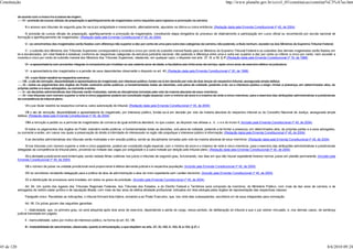 Constituição                                                                                                                                                           http://www.planalto.gov.br/ccivil_03/constituicao/constitui%C3%A7ao.htm


            de acordo com o inciso II e a classe de origem;
               IV - previsão de cursos oficiais de preparação e aperfeiçoamento de magistrados como requisitos para ingresso e promoção na carreira;

                 III o acesso aos tribunais de segundo grau far-se-á por antigüidade e merecimento, alternadamente, apurados na última ou única entrância; (Redação dada pela Emenda Constitucional nº 45, de 2004)

                 IV previsão de cursos oficiais de preparação, aperfeiçoamento e promoção de magistrados, constituindo etapa obrigatória do processo de vitaliciamento a participação em curso oficial ou reconhecido por escola nacional de
            formação e aperfeiçoamento de magistrados; (Redação dada pela Emenda Constitucional nº 45, de 2004)

                 V - os vencimentos dos magistrados serão fixados com diferença não superior a dez por cento de uma para outra das categorias da carreira, não podendo, a título nenhum, exceder os dos Ministros do Supremo Tribunal Federal;

                   V - o subsídio dos Ministros dos Tribunais Superiores corresponderá a noventa e cinco por cento do subsídio mensal fixado para os Ministros do Supremo Tribunal Federal e os subsídios dos demais magistrados serão fixados em
            lei e escalonados, em nível federal e estadual, conforme as respectivas categorias da estrutura judiciária nacional, não podendo a diferença entre uma e outra ser superior a dez por cento ou inferior a cinco por cento, nem exceder a
            noventa e cinco por cento do subsídio mensal dos Ministros dos Tribunais Superiores, obedecido, em qualquer caso, o disposto nos arts. 37, XI, e 39, § 4º;(Redação dada pela Emenda Constitucional nº 19, de 1998)

                 VI - a aposentadoria com proventos integrais é compulsória por invalidez ou aos setenta anos de idade, e facultativa aos trinta anos de serviço, após cinco anos de exercício efetivo na judicatura;

                 VI - a aposentadoria dos magistrados e a pensão de seus dependentes observarão o disposto no art. 40; (Redação dada pela Emenda Constitucional nº 20, de 1998)

                  VII - o juiz titular residirá na respectiva comarca;
               VIII - o ato de remoção, disponibilidade e aposentadoria do magistrado, por interesse público, fundar-se-á em decisão por voto de dois terços do respectivo tribunal, assegurada ampla defesa;
                IX - todos os julgamentos dos órgãos do Poder Judiciário serão públicos, e fundamentadas todas as decisões, sob pena de nulidade, podendo a lei, se o interesse público o exigir, limitar a presença, em determinados atos, às
            próprias partes e a seus advogados, ou somente a estes;
               X - as decisões administrativas dos tribunais serão motivadas, sendo as disciplinares tomadas pelo voto da maioria absoluta de seus membros;
                XI - nos tribunais com número superior a vinte e cinco julgadores poderá ser constituído órgão especial, com o mínimo de onze e o máximo de vinte e cinco membros, para o exercício das atribuições administrativas e jurisdicionais
            da competência do tribunal pleno.

                 VII o juiz titular residirá na respectiva comarca, salvo autorização do tribunal; (Redação dada pela Emenda Constitucional nº 45, de 2004)

                 VIII o ato de remoção, disponibilidade e aposentadoria do magistrado, por interesse público, fundar-se-á em decisão por voto da maioria absoluta do respectivo tribunal ou do Conselho Nacional de Justiça, assegurada ampla
            defesa; (Redação dada pela Emenda Constitucional nº 45, de 2004)

                 VIIIA a remoção a pedido ou a permuta de magistrados de comarca de igual entrância atenderá, no que couber, ao disposto nas alíneas a , b , c e e do inciso II; (Incluído pela Emenda Constitucional nº 45, de 2004)

                 IX todos os julgamentos dos órgãos do Poder Judiciário serão públicos, e fundamentadas todas as decisões, sob pena de nulidade, podendo a lei limitar a presença, em determinados atos, às próprias partes e a seus advogados,
            ou somente a estes, em casos nos quais a preservação do direito à intimidade do interessado no sigilo não prejudique o interesse público à informação; (Redação dada pela Emenda Constitucional nº 45, de 2004)

                 X as decisões administrativas dos tribunais serão motivadas e em sessão pública, sendo as disciplinares tomadas pelo voto da maioria absoluta de seus membros; (Redação dada pela Emenda Constitucional nº 45, de 2004)

                 XI nos tribunais com número superior a vinte e cinco julgadores, poderá ser constituído órgão especial, com o mínimo de onze e o máximo de vinte e cinco membros, para o exercício das atribuições administrativas e jurisdicionais
            delegadas da competência do tribunal pleno, provendo-se metade das vagas por antigüidade e a outra metade por eleição pelo tribunal pleno; (Redação dada pela Emenda Constitucional nº 45, de 2004)

                XII a atividade jurisdicional será ininterrupta, sendo vedado férias coletivas nos juízos e tribunais de segundo grau, funcionando, nos dias em que não houver expediente forense normal, juízes em plantão permanente; (Incluído pela
            Emenda Constitucional nº 45, de 2004)

                 XIII o número de juízes na unidade jurisdicional será proporcional à efetiva demanda judicial e à respectiva população; (Incluído pela Emenda Constitucional nº 45, de 2004)

                 XIV os servidores receberão delegação para a prática de atos de administração e atos de mero expediente sem caráter decisório; (Incluído pela Emenda Constitucional nº 45, de 2004)

                 XV a distribuição de processos será imediata, em todos os graus de jurisdição. (Incluído pela Emenda Constitucional nº 45, de 2004)

                 Art. 94. Um quinto dos lugares dos Tribunais Regionais Federais, dos Tribunais dos Estados, e do Distrito Federal e Territórios será composto de membros, do Ministério Público, com mais de dez anos de carreira, e de
            advogados de notório saber jurídico e de reputação ilibada, com mais de dez anos de efetiva atividade profissional, indicados em lista sêxtupla pelos órgãos de representação das respectivas classes.

                 Parágrafo único. Recebidas as indicações, o tribunal formará lista tríplice, enviando-a ao Poder Executivo, que, nos vinte dias subseqüentes, escolherá um de seus integrantes para nomeação.

                 Art. 95. Os juízes gozam das seguintes garantias:

                  I - vitaliciedade, que, no primeiro grau, só será adquirida após dois anos de exercício, dependendo a perda do cargo, nesse período, de deliberação do tribunal a que o juiz estiver vinculado, e, nos demais casos, de sentença
            judicial transitada em julgado;

                 II - inamovibilidade, salvo por motivo de interesse público, na forma do art. 93, VIII;

                 III - irredutibilidade de vencimentos, observado, quanto à remuneração, o que dispõem os arts. 37, XI, 150, II, 153, III, e 153, § 2º, I.




45 de 120                                                                                                                                                                                                                                      8/6/2010 09:24
 