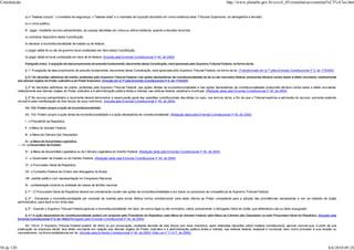 Constituição                                                                                                                                                          http://www.planalto.gov.br/ccivil_03/constituicao/constitui%C3%A7ao.htm


                 a) o "habeas-corpus", o mandado de segurança, o "habeas-data" e o mandado de injunção decididos em única instância pelos Tribunais Superiores, se denegatória a decisão;

                 b) o crime político;

                 III - julgar, mediante recurso extraordinário, as causas decididas em única ou última instância, quando a decisão recorrida:

                 a) contrariar dispositivo desta Constituição;

                 b) declarar a inconstitucionalidade de tratado ou lei federal;

                 c) julgar válida lei ou ato de governo local contestado em face desta Constituição.

                 d) julgar válida lei local contestada em face de lei federal. (Incluída pela Emenda Constitucional nº 45, de 2004)

                 Parágrafo único. A argüição de descumprimento de preceito fundamental, decorrente desta Constituição, será apreciada pelo Supremo Tribunal Federal, na forma da lei.

                 § 1.º A argüição de descumprimento de preceito fundamental, decorrente desta Constituição, será apreciada pelo Supremo Tribunal Federal, na forma da lei. (Transformado em § 1º pela Emenda Constitucional nº 3, de 17/03/93)

                 § 2.º As decisões definitivas de mérito, proferidas pelo Supremo Tribunal Federal, nas ações declaratórias de constitucionalidade de lei ou ato normativo federal, produzirão eficácia contra todos e efeito vinculante, relativamente
            aos demais órgãos do Poder Judiciário e ao Poder Executivo. (Incluído em § 1º pela Emenda Constitucional nº 3, de 17/03/93)

                   § 2º As decisões definitivas de mérito, proferidas pelo Supremo Tribunal Federal, nas ações diretas de inconstitucionalidade e nas ações declaratórias de constitucionalidade produzirão eficácia contra todos e efeito vinculante,
            relativamente aos demais órgãos do Poder Judiciário e à administração pública direta e indireta, nas esferas federal, estadual e municipal. (Redação dada pela Emenda Constitucional nº 45, de 2004)

                 § 3º No recurso extraordinário o recorrente deverá demonstrar a repercussão geral das questões constitucionais discutidas no caso, nos termos da lei, a fim de que o Tribunal examine a admissão do recurso, somente podendo
            recusá-lo pela manifestação de dois terços de seus membros. (Incluída pela Emenda Constitucional nº 45, de 2004)

                 Art. 103. Podem propor a ação de inconstitucionalidade:

                 Art. 103. Podem propor a ação direta de inconstitucionalidade e a ação declaratória de constitucionalidade: (Redação dada pela Emenda Constitucional nº 45, de 2004)

                 I - o Presidente da República;

                 II - a Mesa do Senado Federal;

                 III - a Mesa da Câmara dos Deputados;

                 IV - a Mesa de Assembléia Legislativa;
               V - o Governador de Estado;

                 IV - a Mesa de Assembléia Legislativa ou da Câmara Legislativa do Distrito Federal; (Redação dada pela Emenda Constitucional nº 45, de 2004)

                 V - o Governador de Estado ou do Distrito Federal; (Redação dada pela Emenda Constitucional nº 45, de 2004)

                 VI - o Procurador-Geral da República;

                 VII - o Conselho Federal da Ordem dos Advogados do Brasil;

                 VIII - partido político com representação no Congresso Nacional;

                 IX - confederação sindical ou entidade de classe de âmbito nacional.

                 § 1º - O Procurador-Geral da República deverá ser previamente ouvido nas ações de inconstitucionalidade e em todos os processos de competência do Supremo Tribunal Federal.

                 § 2º - Declarada a inconstitucionalidade por omissão de medida para tornar efetiva norma constitucional, será dada ciência ao Poder competente para a adoção das providências necessárias e, em se tratando de órgão
            administrativo, para fazê-lo em trinta dias.

                 § 3º - Quando o Supremo Tribunal Federal apreciar a inconstitucionalidade, em tese, de norma legal ou ato normativo, citará, previamente, o Advogado-Geral da União, que defenderá o ato ou texto impugnado.

                § 4.º A ação declaratória de constitucionalidade poderá ser proposta pelo Presidente da República, pela Mesa do Senado Federal, pela Mesa da Câmara dos Deputados ou pelo Procurador-Geral da República. (Incluído pela
            Emenda Constitucional nº 3, de 1993)(Revogado pela Emenda Constitucional nº 45, de 2004)

                  Art. 103-A. O Supremo Tribunal Federal poderá, de ofício ou por provocação, mediante decisão de dois terços dos seus membros, após reiteradas decisões sobre matéria constitucional, aprovar súmula que, a partir de sua
            publicação na imprensa oficial, terá efeito vinculante em relação aos demais órgãos do Poder Judiciário e à administração pública direta e indireta, nas esferas federal, estadual e municipal, bem como proceder à sua revisão ou
            cancelamento, na forma estabelecida em lei. (Incluído pela Emenda Constitucional nº 45, de 2004) (Vide Lei nº 11.417, de 2006).



50 de 120                                                                                                                                                                                                                                       8/6/2010 09:24
 