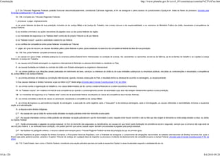 Constituição                                                                                                                                                           http://www.planalto.gov.br/ccivil_03/constituicao/constitui%C3%A7ao.htm


                § 3º Os Tribunais Regionais Federais poderão funcionar descentralizadamente, constituindo Câmaras regionais, a fim de assegurar o pleno acesso do jurisdicionado à justiça em todas as fases do processo. (Incluído pela
            Emenda Constitucional nº 45, de 2004)

                 Art. 108. Compete aos Tribunais Regionais Federais:

                 I - processar e julgar, originariamente:

                  a) os juízes federais da área de sua jurisdição, incluídos os da Justiça Militar e da Justiça do Trabalho, nos crimes comuns e de responsabilidade, e os membros do Ministério Público da União, ressalvada a competência da
            Justiça Eleitoral;

                 b) as revisões criminais e as ações rescisórias de julgados seus ou dos juízes federais da região;

                 c) os mandados de segurança e os "habeas-data" contra ato do próprio Tribunal ou de juiz federal;

                 d) os "habeas-corpus", quando a autoridade coatora for juiz federal;

                 e) os conflitos de competência entre juízes federais vinculados ao Tribunal;

                 II - julgar, em grau de recurso, as causas decididas pelos juízes federais e pelos juízes estaduais no exercício da competência federal da área de sua jurisdição.

                 Art. 109. Aos juízes federais compete processar e julgar:

                  I - as causas em que a União, entidade autárquica ou empresa pública federal forem interessadas na condição de autoras, rés, assistentes ou oponentes, exceto as de falência, as de acidentes de trabalho e as sujeitas à Justiça
            Eleitoral e à Justiça do Trabalho;

                 II - as causas entre Estado estrangeiro ou organismo internacional e Município ou pessoa domiciliada ou residente no País;

                 III - as causas fundadas em tratado ou contrato da União com Estado estrangeiro ou organismo internacional;

                 IV - os crimes políticos e as infrações penais praticadas em detrimento de bens, serviços ou interesse da União ou de suas entidades autárquicas ou empresas públicas, excluídas as contravenções e ressalvada a competência
            da Justiça Militar e da Justiça Eleitoral;

                 V - os crimes previstos em tratado ou convenção internacional, quando, iniciada a execução no País, o resultado tenha ou devesse ter ocorrido no estrangeiro, ou reciprocamente;

                 V-A as causas relativas a direitos humanos a que se refere o § 5º deste artigo;(Incluído pela Emenda Constitucional nº 45, de 2004)

                 VI - os crimes contra a organização do trabalho e, nos casos determinados por lei, contra o sistema financeiro e a ordem econômico-financeira;

                 VII - os "habeas-corpus", em matéria criminal de sua competência ou quando o constrangimento provier de autoridade cujos atos não estejam diretamente sujeitos a outra jurisdição;

                 VIII - os mandados de segurança e os "habeas-data" contra ato de autoridade federal, excetuados os casos de competência dos tribunais federais;

                 IX - os crimes cometidos a bordo de navios ou aeronaves, ressalvada a competência da Justiça Militar;

                 X - os crimes de ingresso ou permanência irregular de estrangeiro, a execução de carta rogatória, após o "exequatur", e de sentença estrangeira, após a homologação, as causas referentes à nacionalidade, inclusive a respectiva
            opção, e à naturalização;

                 XI - a disputa sobre direitos indígenas.

                 § 1º - As causas em que a União for autora serão aforadas na seção judiciária onde tiver domicílio a outra parte.

                 § 2º - As causas intentadas contra a União poderão ser aforadas na seção judiciária em que for domiciliado o autor, naquela onde houver ocorrido o ato ou fato que deu origem à demanda ou onde esteja situada a coisa, ou, ainda,
            no Distrito Federal.

                  § 3º - Serão processadas e julgadas na justiça estadual, no foro do domicílio dos segurados ou beneficiários, as causas em que forem parte instituição de previdência social e segurado, sempre que a comarca não seja sede de
            vara do juízo federal, e, se verificada essa condição, a lei poderá permitir que outras causas sejam também processadas e julgadas pela justiça estadual.

                 § 4º - Na hipótese do parágrafo anterior, o recurso cabível será sempre para o Tribunal Regional Federal na área de jurisdição do juiz de primeiro grau.

                  § 5º Nas hipóteses de grave violação de direitos humanos, o Procurador-Geral da República, com a finalidade de assegurar o cumprimento de obrigações decorrentes de tratados internacionais de direitos humanos dos quais o
            Brasil seja parte, poderá suscitar, perante o Superior Tribunal de Justiça, em qualquer fase do inquérito ou processo, incidente de deslocamento de competência para a Justiça Federal. (Incluído pela Emenda Constitucional nº 45, de
            2004)

                 Art. 110. Cada Estado, bem como o Distrito Federal, constituirá uma seção judiciária que terá por sede a respectiva Capital, e varas localizadas segundo o estabelecido em lei.




54 de 120                                                                                                                                                                                                                                    8/6/2010 09:24
 