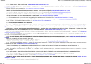 Constituição                                                                                                                                                             http://www.planalto.gov.br/ccivil_03/constituicao/constitui%C3%A7ao.htm


                 Art. 114. Compete à Justiça do Trabalho processar e julgar: (Redação dada pela Emenda Constitucional nº 45, de 2004)

                I as ações oriundas da relação de trabalho, abrangidos os entes de direito público externo e da administração pública direta e indireta da União, dos Estados, do Distrito Federal e dos Municípios; (Incluído pela Emenda
            Constitucional nº 45, de 2004)

                 II as ações que envolvam exercício do direito de greve; (Incluído pela Emenda Constitucional nº 45, de 2004)

                 III as ações sobre representação sindical, entre sindicatos, entre sindicatos e trabalhadores, e entre sindicatos e empregadores; (Incluído pela Emenda Constitucional nº 45, de 2004)

                 IV os mandados de segurança, habeas corpus e habeas data , quando o ato questionado envolver matéria sujeita à sua jurisdição; (Incluído pela Emenda Constitucional nº 45, de 2004)

                 V os conflitos de competência entre órgãos com jurisdição trabalhista, ressalvado o disposto no art. 102, I, o; (Incluído pela Emenda Constitucional nº 45, de 2004)

                 VI as ações de indenização por dano moral ou patrimonial, decorrentes da relação de trabalho; (Incluído pela Emenda Constitucional nº 45, de 2004)

                 VII as ações relativas às penalidades administrativas impostas aos empregadores pelos órgãos de fiscalização das relações de trabalho; (Incluído pela Emenda Constitucional nº 45, de 2004)

                 VIII a execução, de ofício, das contribuições sociais previstas no art. 195, I, a , e II, e seus acréscimos legais, decorrentes das sentenças que proferir; (Incluído pela Emenda Constitucional nº 45, de 2004)

                 IX outras controvérsias decorrentes da relação de trabalho, na forma da lei. (Incluído pela Emenda Constitucional nº 45, de 2004)

                 § 1º - Frustrada a negociação coletiva, as partes poderão eleger árbitros.

                 § 2º - Recusando-se qualquer das partes à negociação ou à arbitragem, é facultado aos respectivos sindicatos ajuizar dissídio coletivo, podendo a Justiça do Trabalho estabelecer normas e condições, respeitadas as disposições
            convencionais e legais mínimas de proteção ao trabalho.
               § 3° Compete ainda à Justiça do Trabalho executar, de ofício, as contribuições sociais previstas no art. 195, I, a, e II, e seus acréscimos legais, decorrentes das sentenças que proferir.(Incluído pela Emenda Constitucional nº 20, de
            1998)

                 § 2º Recusando-se qualquer das partes à negociação coletiva ou à arbitragem, é facultado às mesmas, de comum acordo, ajuizar dissídio coletivo de natureza econômica, podendo a Justiça do Trabalho decidir o conflito,
            respeitadas as disposições mínimas legais de proteção ao trabalho, bem como as convencionadas anteriormente. (Redação dada pela Emenda Constitucional nº 45, de 2004)

                  § 3º Em caso de greve em atividade essencial, com possibilidade de lesão do interesse público, o Ministério Público do Trabalho poderá ajuizar dissídio coletivo, competindo à Justiça do Trabalho decidir o conflito. (Redação dada
            pela Emenda Constitucional nº 45, de 2004)

                  Art. 115. Os Tribunais Regionais do Trabalho serão compostos de juízes nomeados pelo Presidente da República, sendo dois terços de juízes togados vitalícios e um terço de juízes classistas temporários, observada, entre os
            juízes togados, a proporcionalidade estabelecida no art. 111, § 1º, I.

                    Art. 115. Os Tribunais Regionais do Trabalho serão compostos de juízes nomeados pelo Presidente da República, observada a proporcionalidade estabelecida no § 2º do art. 111. (Redação dada pela Emenda Constitucional nº
            24, de 1999)}
                Parágrafo único. Os magistrados dos Tribunais Regionais do Trabalho serão:
                I - juízes do trabalho, escolhidos por promoção, alternadamente, por antigüidade e merecimento;
                II - advogados e membros do Ministério Público do Trabalho, obedecido o disposto no art. 94;
                III - classistas indicados em listas tríplices pelas diretorias das federações e dos sindicatos com base territorial na região. (Revogado pela Emenda Constitucional nº 24, de 1999)

                 Art. 115. Os Tribunais Regionais do Trabalho compõem-se de, no mínimo, sete juízes, recrutados, quando possível, na respectiva região, e nomeados pelo Presidente da República dentre brasileiros com mais de trinta e menos
            de sessenta e cinco anos, sendo: (Redação dada pela Emenda Constitucional nº 45, de 2004)

                 I um quinto dentre advogados com mais de dez anos de efetiva atividade profissional e membros do Ministério Público do Trabalho com mais de dez anos de efetivo exercício, observado o disposto no art. 94;

                 II os demais, mediante promoção de juízes do trabalho por antigüidade e merecimento, alternadamente.

                  § 1º Os Tribunais Regionais do Trabalho instalarão a justiça itinerante, com a realização de audiências e demais funções de atividade jurisdicional, nos limites territoriais da respectiva jurisdição, servindo-se de equipamentos
            públicos e comunitários.

                 § 2º Os Tribunais Regionais do Trabalho poderão funcionar descentralizadamente, constituindo Câmaras regionais, a fim de assegurar o pleno acesso do jurisdicionado à justiça em todas as fases do processo.

                 Art. 116. A Junta de Conciliação e Julgamento será composta de um juiz do trabalho, que a presidirá, e dois juízes classistas temporários, representantes dos empregados e dos empregadores.

                 Art. 116. Nas Varas do Trabalho, a jurisdição será exercida por um juiz singular.(Redação dada pela Emenda Constitucional nº 24, de 1999)

                Parágrafo único. Os juízes classistas das Juntas de Conciliação e Julgamento serão nomeados pelo Presidente do Tribunal Regional do Trabalho, na forma da lei, permitida uma recondução. (Revogado pela Emenda
            Constitucional nº 24, de 1999)

                 Art. 117. O mandato dos representantes classistas, em todas as instâncias, é de três anos.




56 de 120                                                                                                                                                                                                                                        8/6/2010 09:24
 