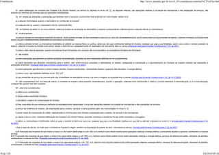 Constituição                                                                                                                                                              http://www.planalto.gov.br/ccivil_03/constituicao/constitui%C3%A7ao.htm


                 VI - salvo deliberação em contrário dos Estados e do Distrito Federal, nos termos do disposto no inciso XII, "g", as alíquotas internas, nas operações relativas à circulação de mercadorias e nas prestações de serviços, não
            poderão ser inferiores às previstas para as operações interestaduais;

                 VII - em relação às operações e prestações que destinem bens e serviços a consumidor final localizado em outro Estado, adotar-se-á:

                 a) a alíquota interestadual, quando o destinatário for contribuinte do imposto;

                 b) a alíquota interna, quando o destinatário não for contribuinte dele;

                 VIII - na hipótese da alínea "a" do inciso anterior, caberá ao Estado da localização do destinatário o imposto correspondente à diferença entre a alíquota interna e a interestadual;

                 IX - incidirá também:

                  a) sobre a entrada de mercadoria importada do exterior, ainda quando se tratar de bem destinado a consumo ou ativo fixo do estabelecimento, assim como sobre serviço prestado no exterior, cabendo o imposto ao Estado onde
            estiver situado o estabelecimento destinatário da mercadoria ou do serviço;

                  a) sobre a entrada de bem ou mercadoria importados do exterior por pessoa física ou jurídica, ainda que não seja contribuinte habitual do imposto, qualquer que seja a sua finalidade, assim como sobre o serviço prestado no
            exterior, cabendo o imposto ao Estado onde estiver situado o domicílio ou o estabelecimento do destinatário da mercadoria, bem ou serviço;(Redação dada pela Emenda Constitucional nº 33, de 2001)

                 b) sobre o valor total da operação, quando mercadorias forem fornecidas com serviços não compreendidos na competência tributária dos Municípios;

                 X - não incidirá:

                 a) sobre operações que destinem ao exterior produtos industrializados, excluídos os semi-elaborados definidos em lei complementar;

                 a) sobre operações que destinem mercadorias para o exterior, nem sobre serviços prestados a destinatários no exterior, assegurada a manutenção e o aproveitamento do montante do imposto cobrado nas operações e
            prestações anteriores; (Redação dada pela Emenda Constitucional nº 42, de 19.12.2003)

                 b) sobre operações que destinem a outros Estados petróleo, inclusive lubrificantes, combustíveis líquidos e gasosos dele derivados, e energia elétrica;

                 c) sobre o ouro, nas hipóteses definidas no art. 153, § 5º;

                 d) nas prestações de serviço de comunicação nas modalidades de radiodifusão sonora e de sons e imagens de recepção livre e gratuita; (Incluído pela Emenda Constitucional nº 42, de 19.12.2003)

                  XI - não compreenderá, em sua base de cálculo, o montante do imposto sobre produtos industrializados, quando a operação, realizada entre contribuintes e relativa a produto destinado à industrialização ou à comercialização,
            configure fato gerador dos dois impostos;

                 XII - cabe à lei complementar:

                 a) definir seus contribuintes;

                 b) dispor sobre substituição tributária;

                 c) disciplinar o regime de compensação do imposto;

                 d) fixar, para efeito de sua cobrança e definição do estabelecimento responsável, o local das operações relativas à circulação de mercadorias e das prestações de serviços;

                 e) excluir da incidência do imposto, nas exportações para o exterior, serviços e outros produtos além dos mencionados no inciso X, "a"

                 f) prever casos de manutenção de crédito, relativamente à remessa para outro Estado e exportação para o exterior, de serviços e de mercadorias;

                 g) regular a forma como, mediante deliberação dos Estados e do Distrito Federal, isenções, incentivos e benefícios fiscais serão concedidos e revogados.

                 h) definir os combustíveis e lubrificantes sobre os quais o imposto incidirá uma única vez, qualquer que seja a sua finalidade, hipótese em que não se aplicará o disposto no inciso X, b; (Incluída pela Emenda Constitucional nº 33,
            de 2001)

                 i) fixar a base de cálculo, de modo que o montante do imposto a integre, também na importação do exterior de bem, mercadoria ou serviço. (Incluída pela Emenda Constitucional nº 33, de 2001)

                  § 3º À exceção dos impostos de que tratam o inciso I, b, do "caput" deste artigo e o art. 153, I e II, nenhum outro tributo incidirá sobre operações relativas a energia elétrica, combustíveis líquidos e gasosos, lubrificantes e minerais
            do País.
            § 3.º À exceção dos impostos de que tratam o inciso II do caput deste artigo e o art. 153, I e II, nenhum outro tributo poderá incidir sobre operações relativas a energia elétrica, serviços de telecomunicações, derivados de petróleo,
            combustíveis e minerais do País. (Redação dada pela Emenda Constitucional nº 3, de 1993)

                § 3º À exceção dos impostos de que tratam o inciso II do caput deste artigo e o art. 153, I e II, nenhum outro imposto poderá incidir sobre operações relativas a energia elétrica, serviços de telecomunicações, derivados de petróleo,
            combustíveis e minerais do País.(Redação dada pela Emenda Constitucional nº 33, de 2001)



70 de 120                                                                                                                                                                                                                                              8/6/2010 09:24
 