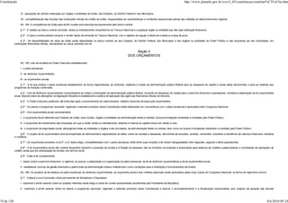Constituição                                                                                                                                                             http://www.planalto.gov.br/ccivil_03/constituicao/constitui%C3%A7ao.htm


                 VI - operações de câmbio realizadas por órgãos e entidades da União, dos Estados, do Distrito Federal e dos Municípios;

                 VII - compatibilização das funções das instituições oficiais de crédito da União, resguardadas as características e condições operacionais plenas das voltadas ao desenvolvimento regional.

                 Art. 164. A competência da União para emitir moeda será exercida exclusivamente pelo banco central.

                 § 1º - É vedado ao banco central conceder, direta ou indiretamente, empréstimos ao Tesouro Nacional e a qualquer órgão ou entidade que não seja instituição financeira.

                 § 2º - O banco central poderá comprar e vender títulos de emissão do Tesouro Nacional, com o objetivo de regular a oferta de moeda ou a taxa de juros.

                   § 3º - As disponibilidades de caixa da União serão depositadas no banco central; as dos Estados, do Distrito Federal, dos Municípios e dos órgãos ou entidades do Poder Público e das empresas por ele controladas, em
            instituições financeiras oficiais, ressalvados os casos previstos em lei.


                                                                                                                          Seção II
                                                                                                                     DOS ORÇAMENTOS

                 Art. 165. Leis de iniciativa do Poder Executivo estabelecerão:

                 I - o plano plurianual;

                 II - as diretrizes orçamentárias;

                 III - os orçamentos anuais.

                 § 1º - A lei que instituir o plano plurianual estabelecerá, de forma regionalizada, as diretrizes, objetivos e metas da administração pública federal para as despesas de capital e outras delas decorrentes e para as relativas aos
            programas de duração continuada.

                 § 2º - A lei de diretrizes orçamentárias compreenderá as metas e prioridades da administração pública federal, incluindo as despesas de capital para o exercício financeiro subseqüente, orientará a elaboração da lei orçamentária
            anual, disporá sobre as alterações na legislação tributária e estabelecerá a política de aplicação das agências financeiras oficiais de fomento.

                 § 3º - O Poder Executivo publicará, até trinta dias após o encerramento de cada bimestre, relatório resumido da execução orçamentária.

                 § 4º - Os planos e programas nacionais, regionais e setoriais previstos nesta Constituição serão elaborados em consonância com o plano plurianual e apreciados pelo Congresso Nacional.

                 § 5º - A lei orçamentária anual compreenderá:

                 I - o orçamento fiscal referente aos Poderes da União, seus fundos, órgãos e entidades da administração direta e indireta, inclusive fundações instituídas e mantidas pelo Poder Público;

                 II - o orçamento de investimento das empresas em que a União, direta ou indiretamente, detenha a maioria do capital social com direito a voto;

                 III - o orçamento da seguridade social, abrangendo todas as entidades e órgãos a ela vinculados, da administração direta ou indireta, bem como os fundos e fundações instituídos e mantidos pelo Poder Público.

                 § 6º - O projeto de lei orçamentária será acompanhado de demonstrativo regionalizado do efeito, sobre as receitas e despesas, decorrente de isenções, anistias, remissões, subsídios e benefícios de natureza financeira, tributária
            e creditícia.

                 § 7º - Os orçamentos previstos no § 5º, I e II, deste artigo, compatibilizados com o plano plurianual, terão entre suas funções a de reduzir desigualdades inter-regionais, segundo critério populacional.

                  § 8º - A lei orçamentária anual não conterá dispositivo estranho à previsão da receita e à fixação da despesa, não se incluindo na proibição a autorização para abertura de créditos suplementares e contratação de operações de
            crédito, ainda que por antecipação de receita, nos termos da lei.

                 § 9º - Cabe à lei complementar:

                 I - dispor sobre o exercício financeiro, a vigência, os prazos, a elaboração e a organização do plano plurianual, da lei de diretrizes orçamentárias e da lei orçamentária anual;

                 II - estabelecer normas de gestão financeira e patrimonial da administração direta e indireta bem como condições para a instituição e funcionamento de fundos.

                 Art. 166. Os projetos de lei relativos ao plano plurianual, às diretrizes orçamentárias, ao orçamento anual e aos créditos adicionais serão apreciados pelas duas Casas do Congresso Nacional, na forma do regimento comum.

                 § 1º - Caberá a uma Comissão mista permanente de Senadores e Deputados:

                 I - examinar e emitir parecer sobre os projetos referidos neste artigo e sobre as contas apresentadas anualmente pelo Presidente da República;

                 II - examinar e emitir parecer sobre os planos e programas nacionais, regionais e setoriais previstos nesta Constituição e exercer o acompanhamento e a fiscalização orçamentária, sem prejuízo da atuação das demais



74 de 120                                                                                                                                                                                                                                      8/6/2010 09:24
 