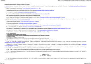 Constituição                                                                                                                                                           http://www.planalto.gov.br/ccivil_03/constituicao/constitui%C3%A7ao.htm


            jazidas de petróleo ou gás natural, ressalvado o disposto no art. 20, § 1º.

                  § 1º A União poderá contratar com empresas estatais ou privadas a realização das atividades previstas nos incisos I a IV deste artigo observadas as condições estabelecidas em lei.(Redação dada pela Emenda Constitucional nº
            9, de 1995)

                 § 2º A lei a que se refere o § 1º disporá sobre: (Incluído pela Emenda Constitucional nº 9, de 1995)

                 I - a garantia do fornecimento dos derivados de petróleo em todo o território nacional; (Incluído pela Emenda Constitucional nº 9, de 1995)

                 II - as condições de contratação; (Incluído pela Emenda Constitucional nº 9, de 1995)

                 III - a estrutura e atribuições do órgão regulador do monopólio da União; (Incluído pela Emenda Constitucional nº 9, de 1995)

                 § 2º - A lei disporá sobre o transporte e a utilização de materiais radioativos no território nacional.

                 § 3º A lei disporá sobre o transporte e a utilização de materiais radioativos no território nacional.(Renumerado de § 2º para 3º pela Emenda Constitucional nº 9, de 1995)

                 § 4º A lei que instituir contribuição de intervenção no domínio econômico relativa às atividades de importação ou comercialização de petróleo e seus derivados, gás natural e seus derivados e álcool combustível deverá atender aos
            seguintes requisitos: (Incluído pela Emenda Constitucional nº 33, de 2001)

                 I - a alíquota da contribuição poderá ser: (Incluído pela Emenda Constitucional nº 33, de 2001)

                 a) diferenciada por produto ou uso; (Incluído pela Emenda Constitucional nº 33, de 2001)

                 b)reduzida e restabelecida por ato do Poder Executivo, não se lhe aplicando o disposto no art. 150,III, b; (Incluído pela Emenda Constitucional nº 33, de 2001)

                 II - os recursos arrecadados serão destinados: (Incluído pela Emenda Constitucional nº 33, de 2001)

                 a) ao pagamento de subsídios a preços ou transporte de álcool combustível, gás natural e seus derivados e derivados de petróleo; (Incluído pela Emenda Constitucional nº 33, de 2001)

                 b) ao financiamento de projetos ambientais relacionados com a indústria do petróleo e do gás; (Incluído pela Emenda Constitucional nº 33, de 2001)

                 c) ao financiamento de programas de infra-estrutura de transportes. (Incluído pela Emenda Constitucional nº 33, de 2001)

                   Art. 178. A lei disporá sobre:
               I - a ordenação dos transportes aéreo, aquático e terrestre;
               II - a predominância dos armadores nacionais e navios de bandeira e registros brasileiros e do país exportador ou importador;
               III - o transporte de granéis;
               IV - a utilização de embarcações de pesca e outras.
               § 1º A ordenação do transporte internacional cumprirá os acordos firmados pela União, atendido o princípio da reciprocidade
               § 2º Serão brasileiros os armadores, os proprietários, os comandantes e dois terços, pelo menos, dos tripulantes de embarcações nacionais
               § 3º A navegação de cabotagem e a interior são privativas de embarcações nacionais, salvo caso de necessidade pública, segundo dispuser a lei.

                 Art. 178. A lei disporá sobre a ordenação dos transportes aéreo, aquático e terrestre, devendo, quanto à ordenação do transporte internacional, observar os acordos firmados pela União, atendido o princípio da reciprocidade.
            (Redação dada pela Emenda Constitucional nº 7, de 1995)

                Parágrafo único. Na ordenação do transporte aquático, a lei estabelecerá as condições em que o transporte de mercadorias na cabotagem e a navegação interior poderão ser feitos por embarcações estrangeiras. (Incluído pela
            Emenda Constitucional nº 7, de 1995)

                 Art. 179. A União, os Estados, o Distrito Federal e os Municípios dispensarão às microempresas e às empresas de pequeno porte, assim definidas em lei, tratamento jurídico diferenciado, visando a incentivá-las pela simplificação
            de suas obrigações administrativas, tributárias, previdenciárias e creditícias, ou pela eliminação ou redução destas por meio de lei.

                 Art. 180. A União, os Estados, o Distrito Federal e os Municípios promoverão e incentivarão o turismo como fator de desenvolvimento social e econômico.

                  Art. 181. O atendimento de requisição de documento ou informação de natureza comercial, feita por autoridade administrativa ou judiciária estrangeira, a pessoa física ou jurídica residente ou domiciliada no País dependerá de
            autorização do Poder competente.


                                                                                                                           CAPÍTULO II
                                                                                                                       DA POLÍTICA URBANA

                  Art. 182. A política de desenvolvimento urbano, executada pelo Poder Público municipal, conforme diretrizes gerais fixadas em lei, tem por objetivo ordenar o pleno desenvolvimento das funções sociais da cidade e garantir o bem-
            estar de seus habitantes.




79 de 120                                                                                                                                                                                                                                      8/6/2010 09:24
 