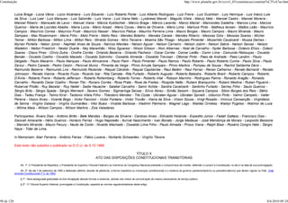 Constituição                                                                                                                                                      http://www.planalto.gov.br/ccivil_03/constituicao/constitui%C3%A7ao.htm


            Lúcia Braga - Lúcia Vânia - Lúcio Alcântara - Luís Eduardo - Luís Roberto Ponte - Luiz Alberto Rodrigues - Luiz Freire - Luiz Gushiken - Luiz Henrique - Luiz Inácio Lula
            da Silva - Luiz Leal - Luiz Marques - Luiz Salomão - Luiz Viana - Luiz Viana Neto - Lysâneas Maciel - Maguito Vilela - Maluly Neto - Manoel Castro - Manoel Moreira -
            Manoel Ribeiro - Mansueto de Lavor - Manuel Viana - Márcia Kubitschek - Márcio Braga - Márcio Lacerda - Marco Maciel - Marcondes Gadelha - Marcos Lima - Marcos
            Queiroz - Maria de Lourdes Abadia - Maria Lúcia - Mário Assad - Mário Covas - Mário de Oliveira - Mário Lima - Marluce Pinto - Matheus Iensen - Mattos Leão - Maurício
            Campos - Maurício Correa - Maurício Fruet - Maurício Nasser - Maurício Pádua - Maurílio Ferreira Lima - Mauro Borges - Mauro Campos - Mauro Miranda - Mauro
            Sampaio - Max Rosenmann - Meira Filho - Melo Freire - Mello Reis - Mendes Botelho - Mendes Canale - Mendes Ribeiro - Messias Góis - Messias Soares - Michel
            Temer - Milton Barbosa - Milton Lima - Milton Reis - Miraldo Gomes - Miro Teixeira - Moema São Thiago - Moysés Pimentel - Mozarildo Cavalcanti - Mussa Demes -
            Myrian Portella - Nabor Júnior - Naphtali Alves de Souza - Narciso Mendes - Nelson Aguiar - Nelson Carneiro - Nelson Jobim - Nelson Sabrá - Nelson Seixas - Nelson
            Wedekin - Nelton Friedrich - Nestor Duarte - Ney Maranhão - Nilso Sguarezi - Nilson Gibson - Nion Albernaz - Noel de Carvalho - Nyder Barbosa - Octávio Elísio - Odacir
            Soares - Olavo Pires - Olívio Dutra - Onofre Corrêa - Orlando Bezerra - Orlando Pacheco - Oscar Corrêa - Osmar Leitão - Osmir Lima - Osmundo Rebouças - Osvaldo
            Bender - Osvaldo Coelho - Osvaldo Macedo - Osvaldo Sobrinho - Oswaldo Almeida - Oswaldo Trevisan - Ottomar Pinto - Paes de Andrade - Paes Landim - Paulo
            Delgado - Paulo Macarini - Paulo Marques - Paulo Mincarone - Paulo Paim - Paulo Pimentel - Paulo Ramos - Paulo Roberto - Paulo Roberto Cunha - Paulo Silva - Paulo
            Zarzur - Pedro Canedo - Pedro Ceolin - Percival Muniz - Pimenta da Veiga - Plínio Arruda Sampaio - Plínio Martins - Pompeu de Sousa - Rachid Saldanha Derzi -
            Raimundo Bezerra - Raimundo Lira - Raimundo Rezende - Raquel Cândido - Raquel Capiberibe - Raul Belém - Raul Ferraz - Renan Calheiros - Renato Bernardi - Renato
            Johnsson - Renato Vianna - Ricardo Fiuza - Ricardo Izar - Rita Camata - Rita Furtado - Roberto Augusto - Roberto Balestra - Roberto Brant - Roberto Campos - Roberto
            D’Ávila - Roberto Freire - Roberto Jefferson - Roberto Rollemberg - Roberto Torres - Roberto Vital - Robson Marinho - Rodrigues Palma - Ronaldo Aragão - Ronaldo
            Carvalho - Ronaldo Cezar Coelho - Ronan Tito - Ronaro Corrêa - Rosa Prata - Rose de Freitas - Rospide Netto - Rubem Branquinho - Rubem Medina - Ruben Figueiró -
            Ruberval Pilotto - Ruy Bacelar - Ruy Nedel - Sadie Hauache - Salatiel Carvalho - Samir Achôa - Sandra Cavalcanti - Santinho Furtado - Sarney Filho - Saulo Queiroz -
            Sérgio Brito - Sérgio Spada - Sérgio Werneck - Severo Gomes - Sigmaringa Seixas - Sílvio Abreu - Simão Sessim - Siqueira Campos - Sólon Borges dos Reis - Stélio
            Dias - Tadeu França - Telmo Kirst - Teotonio Vilela Filho - Theodoro Mendes - Tito Costa - Ubiratan Aguiar - Ubiratan Spinelli - Uldurico Pinto - Valmir Campelo - Valter
            Pereira - Vasco Alves - Vicente Bogo - Victor Faccioni - Victor Fontana - Victor Trovão - Vieira da Silva - Vilson Souza - Vingt Rosado - Vinicius Cansanção - Virgildásio
            de Senna - Virgílio Galassi - Virgílio Guimarães - Vitor Buaiz - Vivaldo Barbosa - Vladimir Palmeira - Wagner Lago - Waldec Ornélas - Waldyr Pugliesi - Walmor de Luca
            - Wilma Maia - Wilson Campos - Wilson Martins - Ziza Valadares.

            Participantes: Álvaro Dias - Antônio Britto - Bete Mendes - Borges da Silveira - Cardoso Alves - Edivaldo Holanda - Expedito Júnior - Fadah Gattass - Francisco Dias -
            Geovah Amarante - Hélio Gueiros - Horácio Ferraz - Hugo Napoleão - Iturival Nascimento - Ivan Bonato - Jorge Medauar - José Mendonça de Morais - Leopoldo Bessone
            - Marcelo Miranda - Mauro Fecury - Neuto de Conto - Nivaldo Machado - Oswaldo Lima Filho - Paulo Almada - Prisco Viana - Ralph Biasi - Rosário Congro Neto - Sérgio
            Naya - Tidei de Lima.

            In Memoriam: Alair Ferreira - Antônio Farias - Fábio Lucena - Norberto Schwantes - Virgílio Távora.

            Este texto não substitui o publicado no D.O.U. de 5.10.1988

                                                                                                        TÍTULO X
                                                                                    ATO DAS DISPOSIÇÕES CONSTITUCIONAIS TRANSITÓRIAS

                 Art. 1º. O Presidente da República, o Presidente do Supremo Tribunal Federal e os membros do Congresso Nacional prestarão o compromisso de manter, defender e cumprir a Constituição, no ato e na data de sua promulgação.

                Art. 2º. No dia 7 de setembro de 1993 o eleitorado definirá, através de plebiscito, a forma (república ou monarquia constitucional) e o sistema de governo (parlamentarismo ou presidencialismo) que devem vigorar no País. (Vide
            emenda Constitucional nº 2, de 1992)

                 § 1º - Será assegurada gratuidade na livre divulgação dessas formas e sistemas, através dos meios de comunicação de massa cessionários de serviço público.

                 § 2º - O Tribunal Superior Eleitoral, promulgada a Constituição, expedirá as normas regulamentadoras deste artigo.




98 de 120                                                                                                                                                                                                                                  8/6/2010 09:24
 