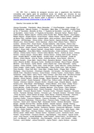 Art. 250. Com o objetivo de assegurar recursos para o pagamento dos benefícios
concedidos pelo regime geral de previdência social, em adição aos recursos de sua
arrecadação, a União poderá constituir fundo integrado por bens, direitos e ativos de qualquer
natureza, mediante lei que disporá sobre a natureza e administração desse fundo.
(Incluído pela Emenda Constitucional nº 20, de 1998)
Brasília, 5 de outubro de 1988.
Ulysses Guimarães , Presidente - Mauro Benevides , 1.º Vice-Presidente - Jorge Arbage , 2.º
Vice-Presidente - Marcelo Cordeiro , 1.º Secretário - Mário Maia , 2.º Secretário - Arnaldo Faria
de Sá , 3.º Secretário - Benedita da Silva , 1.º Suplente de Secretário - Luiz Soyer , 2.º Suplente
de Secretário - Sotero Cunha , 3.º Suplente de Secretário - Bernardo Cabral , Relator Geral -
Adolfo Oliveira , Relator Adjunto - Antônio Carlos Konder Reis , Relator Adjunto - José Fogaça ,
Relator Adjunto - Abigail Feitosa - Acival Gomes - Adauto Pereira - Ademir Andrade - Adhemar
de Barros Filho - Adroaldo Streck - Adylson Motta - Aécio de Borba - Aécio Neves - Affonso
Camargo - Afif Domingos - Afonso Arinos - Afonso Sancho - Agassiz Almeida - Agripino de
Oliveira Lima - Airton Cordeiro - Airton Sandoval - Alarico Abib - Albano Franco - Albérico
Cordeiro - Albérico Filho - Alceni Guerra - Alcides Saldanha - Aldo Arantes - Alércio Dias -
Alexandre Costa - Alexandre Puzyna - Alfredo Campos - Almir Gabriel - Aloisio Vasconcelos -
Aloysio Chaves - Aloysio Teixeira - Aluizio Bezerra - Aluízio Campos - Álvaro Antônio - Álvaro
Pacheco - Álvaro Valle - Alysson Paulinelli - Amaral Netto - Amaury Müller - Amilcar Moreira -
Ângelo Magalhães - Anna Maria Rattes - Annibal Barcellos - Antero de Barros - Antônio
Câmara - Antônio Carlos Franco - Antonio Carlos Mendes Thame - Antônio de Jesus - Antonio
Ferreira - Antonio Gaspar - Antonio Mariz - Antonio Perosa - Antônio Salim Curiati - Antonio
Ueno - Arnaldo Martins - Arnaldo Moraes - Arnaldo Prieto - Arnold Fioravante - Arolde de
Oliveira - Artenir Werner - Artur da Távola - Asdrubal Bentes - Assis Canuto - Átila Lira -
Augusto Carvalho - Áureo Mello - Basílio Villani - Benedicto Monteiro - Benito Gama - Beth
Azize - Bezerra de Melo - Bocayuva Cunha - Bonifácio de Andrada - Bosco França - Brandão
Monteiro - Caio Pompeu - Carlos Alberto - Carlos Alberto Caó - Carlos Benevides - Carlos
Cardinal - Carlos Chiarelli - Carlos Cotta - Carlos De’Carli - Carlos Mosconi - Carlos Sant’Anna -
Carlos Vinagre - Carlos Virgílio - Carrel Benevides - Cássio Cunha Lima - Célio de Castro -
Celso Dourado - César Cals Neto - César Maia - Chagas Duarte - Chagas Neto - Chagas
Rodrigues - Chico Humberto - Christóvam Chiaradia - Cid Carvalho - Cid Sabóia de Carvalho -
Cláudio Ávila - Cleonâncio Fonseca - Costa Ferreira - Cristina Tavares - Cunha Bueno - Dálton
Canabrava - Darcy Deitos - Darcy Pozza - Daso Coimbra - Davi Alves Silva - Del Bosco Amaral
- Delfim Netto - Délio Braz - Denisar Arneiro - Dionisio Dal Prá - Dionísio Hage - Dirce Tutu
Quadros - Dirceu Carneiro - Divaldo Suruagy - Djenal Gonçalves - Domingos Juvenil -
Domingos Leonelli - Doreto Campanari - Edésio Frias - Edison Lobão - Edivaldo Motta - Edme
Tavares - Edmilson Valentim - Eduardo Bonfim - Eduardo Jorge - Eduardo Moreira - Egídio
Ferreira Lima - Elias Murad - Eliel Rodrigues - Eliézer Moreira - Enoc Vieira - Eraldo Tinoco -
Eraldo Trindade - Erico Pegoraro - Ervin Bonkoski - Etevaldo Nogueira - Euclides Scalco -
Eunice Michiles - Evaldo Gonçalves - Expedito Machado - Ézio Ferreira - Fábio Feldmann -
Fábio Raunheitti - Farabulini Júnior - Fausto Fernandes - Fausto Rocha - Felipe Mendes -
Feres Nader - Fernando Bezerra Coelho - Fernando Cunha - Fernando Gasparian - Fernando
Gomes - Fernando Henrique Cardoso - Fernando Lyra - Fernando Santana - Fernando Velasco
- Firmo de Castro - Flavio Palmier da Veiga - Flávio Rocha - Florestan Fernandes - Floriceno
Paixão - França Teixeira - Francisco Amaral - Francisco Benjamim - Francisco Carneiro -
Francisco Coelho - Francisco Diógenes - Francisco Dornelles - Francisco Küster - Francisco
Pinto - Francisco Rollemberg - Francisco Rossi - Francisco Sales - Furtado Leite - Gabriel
Guerreiro - Gandi Jamil - Gastone Righi - Genebaldo Correia - Genésio Bernardino - Geovani
Borges - Geraldo Alckmin Filho - Geraldo Bulhões - Geraldo Campos - Geraldo Fleming -
Geraldo Melo - Gerson Camata - Gerson Marcondes - Gerson Peres - Gidel Dantas - Gil César
- Gilson Machado - Gonzaga Patriota - Guilherme Palmeira - Gumercindo Milhomem - Gustavo
de Faria - Harlan Gadelha - Haroldo Lima - Haroldo Sabóia - Hélio Costa - Hélio Duque - Hélio
Manhães - Hélio Rosas - Henrique Córdova - Henrique Eduardo Alves - Heráclito Fortes -
Hermes Zaneti - Hilário Braun - Homero Santos - Humberto Lucena - Humberto Souto - Iberê
Ferreira - Ibsen Pinheiro - Inocêncio Oliveira - Irajá Rodrigues - Iram Saraiva - Irapuan Costa
Júnior - Irma Passoni - Ismael Wanderley - Israel Pinheiro - Itamar Franco - Ivo Cersósimo - Ivo
Lech - Ivo Mainardi - Ivo Vanderlinde - Jacy Scanagatta - Jairo Azi - Jairo Carneiro - Jalles
Fontoura - Jamil Haddad - Jarbas Passarinho - Jayme Paliarin - Jayme Santana - Jesualdo
 