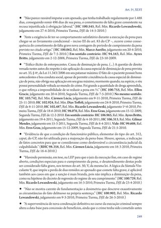 Art. 5º, XLVI

•• “Não parece razoável imputar a um apenado, que tenha trabalhado regularmente por 1.488
dias, conseguindo remir 496 dias de sua pena, o cometimento de falta grave consistente na
recusa injustificada à obrigação laboral.” (HC 100.545, Rel. Min. Ricardo Lewandowski,
julgamento em 27‑4‑2010, Primeira Turma, DJE de 14‑5‑2010.)
•• “Ante a exigência de ter­‑se comportamento satisfatório durante a execução da pena para
chegar­‑se ao livramento condicional – inciso III do art. 83 do CP –, ocorre como con­ e­
                                                                                       s
quên­cia do cometimento de falta grave nova contagem do período de cumprimento da pena
previsto no citado artigo.” (HC 100.062, Rel. Min. Marco Aurélio, julgamento em 20‑4‑2010,
Primeira Turma, DJE de 7‑5‑2010.) Em sentido contrário: HC 94.163, Rel. Min. Ayres
Britto, julgamento em 2‑12‑2008, Primeira Turma, DJE de 23‑10‑2009.
•• “Tráfico ilícito de entorpecentes. Causa de diminuição de pena. (...) A questão de direito
versada nestes autos diz respeito à não aplicação da causa especial de diminuição de pena prevista
no art. 33, § 4º, da Lei 11.343/2006 em seu patamar máximo. O fato de o paciente possuir bons
antecedentes e boa conduta social, apesar de permitir a incidência da causa especial de diminui-
ção de pena, não obriga sua aplicação em seu grau máximo, mormente quando, na espécie, o réu
possui personalidade voltada ao mundo do crime. Foi grande a quantidade de droga apreendida,
o que reforça a impossibilidade de se reduzir a pena em 2/3.” (HC 100.755, Rel. Min. Ellen
Gracie, julgamento em 20‑4‑2010, Segunda Turma, DJE de 7‑5‑2010.) No mesmo sentido:
HC 103.742, Rel. Min. Cármen Lúcia, julgamento em 9‑11‑2010, Primeira Turma, DJE de
25‑11‑2010; HC 102.924, Rel. Min. Dias Toffoli, julgamento em 24‑8‑2010, Primeira Turma,
DJE de 8‑11‑2010; HC 102.487, Rel. Min. Ricardo Lewandowski, julgamento 1º‑6‑2010, Pri-
meira Turma, DJE de 18‑6‑2010; HC 98.076, Rel. Min. Eros Grau, julgamento em 15‑12‑2009,
Segunda Turma, DJE de 12‑2‑2010. Em sentido contrário: HC 106.965, Rel. Min. Ayres Britto,
julgamento em 19‑4‑2011, Segunda Turma, DJE de 4‑10‑2011; HC 106.313, Rel. Min. Gilmar
Mendes, julgamento em 15‑3‑2011, Segunda Turma, DJE de 8‑4‑2011. Vide: HC 99.608, Rel.
Min. Eros Grau, julgamento em 15‑12‑2009, Segunda Turma, DJE de 21‑5‑2010.
•• “Evidência de que a condição de funcionário público, elementar do tipo do art. 312,
caput, do CP, não foi utilizada para a majoração da pena­‑base. Houve, apenas, a indicação
de fatos concretos para que se considerasse como desfavorável a circunstância judicial da
culpabilidade.” (RHC 98.358, Rel. Min. Cármen Lúcia, julgamento em 16‑3‑2010, Primeira
Turma, DJE de 16‑4‑2010.)
•• “Havendo permissão, em tese, na LEP para que o juiz da execução fixe, em caso de regime
aberto, condições especiais para o cumprimento da pena, o desatendimento destas pode
ser considerado falta grave, nos termos do art. 50, V, da mesma lei. A lógica da Súmula Vin­
culan­te 9, que impõe a perda de dias remidos ao apenado que comete falta grave, é aplicável
também aos casos em que a sanção é mais branda, pois não implica a diminuição da pena,
como na hipótese do decreto de regressão do regime de seu cumprimento.” (HC 100.729, Rel.
Min. Ricardo Lewandowski, julgamento em 16‑3‑2010, Primeira Turma, DJE de 23‑4‑2010.)
•• “Não se mostra carente de fundamentação a dosimetria que descreve exaustivamente
as circunstâncias do fato delituoso na própria sentença.” (HC 100.902, Rel. Min. Ricardo
Lewandowski, julgamento em 9‑3‑2010, Primeira Turma, DJE de 26‑3‑2010.)
•• “A superveniência de nova condenação definitiva no curso da execução criminal sempre
altera a data­‑base para concessão de benefícios, ainda que o crime tenha sido cometido antes

                                                                                              249
 