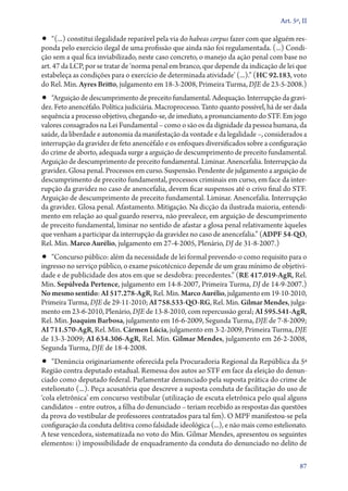 Art. 5º, II

•• “(...) constitui ilegalidade reparável pela via do habeas corpus fazer com que alguém res-
ponda pelo exercício ilegal de uma profissão que ainda não foi regulamentada. (...) Condi-
ção sem a qual fica inviabilizado, neste caso concreto, o manejo da ação penal com base no
art. 47 da LCP, por se tratar de ‘norma penal em branco, que depende da indicação de lei que
estabeleça as condições para o exercício de determinada atividade’ (...).” (HC 92.183, voto
do Rel. Min. Ayres Britto, julgamento em 18‑3‑2008, Primeira Turma, DJE de 23‑5‑2008.)
•• “Arguição de descumprimento de preceito fundamental. Adequação. Interrupção da gravi-
dez. Feto anencéfalo. Política judiciária. Macroprocesso. Tanto quanto possível, há de ser dada
sequência a processo objetivo, chegando­‑se, de imediato, a pronunciamento do STF. Em jogo
valores consagrados na Lei Fundamental – como o são os da dignidade da pessoa humana, da
saúde, da liberdade e autonomia da manifestação da vontade e da legalidade –, considerados a
interrupção da gravidez de feto anencéfalo e os enfoques diversificados sobre a configuração
do crime de aborto, adequada surge a arguição de descumprimento de preceito fundamental.
Arguição de descumprimento de preceito fundamental. Liminar. Anencefalia. Interrupção da
gravidez. Glosa penal. Processos em curso. Suspensão. Pendente de julgamento a arguição de
descumprimento de preceito fundamental, processos criminais em curso, em face da inter-
rupção da gravidez no caso de anencefalia, devem ficar suspensos até o crivo final do STF.
Arguição de descumprimento de preceito fundamental. Liminar. Anencefalia. Interrupção
da gravidez. Glosa penal. Afastamento. Mitigação. Na dicção da ilustrada maioria, entendi-
mento em relação ao qual guardo reserva, não prevalece, em arguição de descumprimento
de preceito fundamental, liminar no sentido de afastar a glosa penal relativamente àqueles
que venham a participar da interrupção da gravidez no caso de anencefalia.” (ADPF 54‑QO,
Rel. Min. Marco Aurélio, julgamento em 27‑4‑2005, Plenário, DJ de 31‑8‑2007.)
•• “Concurso público: além da necessidade de lei formal prevendo­‑o como requisito para o
ingresso no serviço público, o exame psicotécnico depende de um grau mínimo de objetivi-
dade e de publicidade dos atos em que se desdobra: precedentes.” (RE 417.019‑AgR, Rel.
Min. Sepúlveda Pertence, julgamento em 14‑8‑2007, Primeira Turma, DJ de 14‑9‑2007.)
No mesmo sentido: AI 517.278‑AgR, Rel. Min. Marco Aurélio, julgamento em 19‑10‑2010,
Primeira Turma, DJE de 29‑11‑2010; AI 758.533‑QO‑RG, Rel. Min. Gilmar Mendes, julga-
mento em 23‑6‑2010, Plenário, DJE de 13‑8‑2010, com repercussão geral; AI 595.541‑AgR,
Rel. Min. Joaquim Barbosa, julgamento em 16‑6‑2009, Segunda Turma, DJE de 7‑8‑2009;
AI 711.570‑AgR, Rel. Min. Cármen Lúcia, julgamento em 3‑2‑2009, Primeira Turma, DJE
de 13‑3‑2009; AI 634.306‑AgR, Rel. Min. Gilmar Mendes, julgamento em 26‑2‑2008,
Segunda Turma, DJE de 18‑4‑2008.
•• “Denúncia originariamente oferecida pela Procuradoria Regional da República da 5ª
Região contra deputado estadual. Remessa dos autos ao STF em face da eleição do denun-
ciado como deputado federal. Parlamentar denunciado pela suposta prática do crime de
estelionato (...). Peça acusatória que descreve a suposta conduta de facilitação do uso de
‘cola eletrônica’ em concurso vestibular (utilização de escuta eletrônica pelo qual alguns
candidatos – entre outros, a filha do denunciado – teriam recebido as respostas das questões
da prova do vestibular de professores contratados para tal fim). O MPF manifestou­‑se pela
configuração da conduta delitiva como falsidade ideológica (...), e não mais como estelionato.
A tese vencedora, sistematizada no voto do Min. Gilmar Mendes, apresentou os seguintes
elementos: i) impossibilidade de enquadramento da conduta do denunciado no delito de

                                                                                             87
 