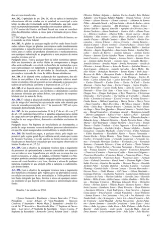 dos serviços transferidos.
Art. 242. O princípio do art. 206, IV, não se aplica às instituições
educacionais oficiais criadas por lei estadual ou municipal e exis-
tentes na data da promulgação desta Constituição, que não sejam
total ou preponderantemente mantidas com recursos públicos.
§ 1º O ensino da História do Brasil levará em conta as contribui-
ções das diferentes culturas e etnias para a formação do povo brasi-
leiro.
§ 2º O Colégio Pedro II, localizado na cidade do Rio de Janeiro, se-
rá mantido na órbita federal.
Art. 243. As glebas de qualquer região do País onde forem locali-
zadas culturas ilegais de plantas psicotrópicas serão imediatamente
expropriadas e especificamente destinadas ao assentamento de co-
lonos, para o cultivo de produtos alimentícios e medicamentosos,
sem qualquer indenização ao proprietário e sem prejuízo de outras
sanções previstas em lei.
Parágrafo único. Todo e qualquer bem de valor econômico apreen-
dido em decorrência do tráfico ilícito de entorpecentes e drogas
afins será confiscado e reverterá em benefício de instituições e pes-
soal especializados no tratamento e recuperação de viciados e no
aparelhamento e custeio de atividades de fiscalização, controle,
prevenção e repressão do crime de tráfico dessas substâncias.
Art. 244. A lei disporá sobre a adaptação dos logradouros, dos edi-
fícios de uso público e dos veículos de transporte coletivo atual-
mente existentes a fim de garantir acesso adequado às pessoas por-
tadoras de deficiência, conforme o disposto no art. 227, § 2º.
Art. 245. A lei disporá sobre as hipóteses e condições em que o po-
der público dará assistência aos herdeiros e dependentes carentes
de pessoas vitimadas por crime doloso, sem prejuízo da responsa-
bilidade civil do autor do ilícito.
Art. 246. É vedada a adoção de medida provisória na regulamenta-
ção de artigo da Constituição cuja redação tenha sido alterada por
meio de emenda promulgada entre 1º de janeiro de 1995 até a pro-
mulgação desta emenda, inclusive.
Art. 247. As leis previstas no inciso III do § 1º do art. 41 e no § 7º
do art. 169 estabelecerão critérios e garantias especiais para a perda
do cargo pelo servidor público estável que, em decorrência das atri-
buições de seu cargo efetivo, desenvolva atividades exclusivas de
Estado.
Parágrafo único. Na hipótese de insuficiência de desempenho, a
perda do cargo somente ocorrerá mediante processo administrativo
em que lhe sejam assegurados o contraditório e a ampla defesa.
Art. 248. Os benefícios pagos, a qualquer título, pelo órgão res-
ponsável pelo regime geral de previdência social, ainda que à conta
do Tesouro Nacional, e os não sujeitos ao limite máximo de valor
fixado para os benefícios concedidos por esse regime observarão os
limites fixados no art. 37, XI.
Art. 249. Com o objetivo de assegurar recursos para o pagamento
de proventos de aposentadoria e pensões concedidas aos respecti-
vos servidores e seus dependentes, em adição aos recursos dos res-
pectivos tesouros, a União, os Estados, o Distrito Federal e os Mu-
nicípios poderão constituir fundos integrados pelos recursos prove-
nientes de contribuições e por bens, direitos e ativos de qualquer
natureza, mediante lei que disporá sobre a natureza e a administra-
ção desses fundos.
Art. 250. Com o objetivo de assegurar recursos para o pagamento
dos benefícios concedidos pelo regime geral de previdência social,
em adição aos recursos de sua arrecadação, a União poderá consti-
tuir fundo integrado por bens, direitos e ativos de qualquer nature-
za, mediante lei que disporá sobre a natureza e administração desse
fundo.
Brasília, 5 de outubro de 1988.
Ulysses Guimarães, Presidente – Mauro Benevides, 1º Vice-
Presidente – Jorge Arbage, 2º Vice-Presidente – Marcelo
Cordeiro, 1º Secretário – Mário Maia, 2º Secretário – Arnaldo Fa-
ria de Sá, 3º Secretário – Benedita da Silva , 1º Suplente de Secre-
tário – Luiz Soyer, 2º Suplente de Secretário – Sotero Cunha, 3º
Suplente de Secretário – Bernardo Cabral, Relator Geral – Adolfo
Oliveira, Relator Adjunto – Antônio Carlos Konder Reis, Relator
Adjunto – José Fogaça, Relator Adjunto – Abigail Feitosa – Acival
Gomes – Adauto Pereira – Ademir Andrade – Adhemar de Barros
Filho – Adroaldo Streck – Adylson Motta – Aécio de Borba – Aécio
Neves – Affonso Camargo – Afif Domingos – Afonso Arinos –
Afonso Sancho – Agassiz Almeida – Agripino de Oliveira Lima –
Airton Cordeiro – Airton Sandoval – Alarico Abib – Albano Fran-
co – Albérico Cordeiro – Albérico Filho – Alceni Guerra – Alcides
Saldanha – Aldo Arantes – Alércio Dias – Alexandre Costa – Ale-
xandre Puzyna – Alfredo Campos – Almir Gabriel – Aloisio Vas-
concelos – Aloysio Chaves – Aloysio Teixeira – Aluizio Bezerra –
Aluízio Campos – Álvaro Antônio – Álvaro Pacheco – Álvaro Valle
– Alysson Paulinelli – Amaral Netto – Amaury Müller – Amilcar
Moreira – Ângelo Magalhães – Anna Maria Rattes – Annibal Bar-
cellos – Antero de Barros – Antônio Câmara – Antônio Carlos
Franco – Antonio Carlos Mendes Thame – Antônio de Jesus – An-
tonio Ferreira – Antonio Gaspar – Antonio Mariz – Antonio Pero-
sa – Antônio Salim Curiati – Antonio Ueno – Arnaldo Martins –
Arnaldo Moraes – Arnaldo Prieto – Arnold Fioravante – Arolde de
Oliveira – Artenir Werner – Artur da Távola – Asdrubal Bentes –
Assis Canuto – Átila Lira – Augusto Carvalho – Áureo Mello – Ba-
sílio Villani – Benedicto Monteiro – Benito Gama – Beth Azize –
Bezerra de Melo – Bocayuva Cunha – Bonifácio de Andrada –
Bosco França – Brandão Monteiro – Caio Pompeu – Carlos Al-
berto – Carlos Alberto Caó – Carlos Benevides – Carlos Cardinal
– Carlos Chiarelli – Carlos Cotta – Carlos De´Carli – Carlos
Mosconi – Carlos Sant´Anna – Carlos Vinagre – Carlos Virgílio –
Carrel Benevides – Cássio Cunha Lima – Célio de Castro – Celso
Dourado – César Cals Neto – César Maia – Chagas Duarte –
Chagas Neto – Chagas Rodrigues – Chico Humberto – Christóvam
Chiaradia – Cid Carvalho – Cid Sabóia de Carvalho – Cláudio
Ávila – Cleonâncio Fonseca – Costa Ferreira – Cristina Tavares –
Cunha Bueno – Dálton Canabrava – Darcy Deitos – Darcy Pozza
– Daso Coimbra – Davi Alves Silva – Del Bosco Amaral – Delfim
Netto – Délio Braz – Denisar Arneiro – Dionisio Dal Prá – Dioní-
sio Hage – Dirce Tutu Quadros – Dirceu Carneiro – Divaldo Suru-
agy – Djenal Gonçalves – Domingos Juvenil – Domingos Leonelli
– Doreto Campanari – Edésio Frias – Edison Lobão – Edivaldo
Motta – Edme Tavares – Edmilson Valentim – Eduardo Bonfim –
Eduardo Jorge – Eduardo Moreira – Egídio Ferreira Lima – Elias
Murad – Eliel Rodrigues – Eliézer Moreira – Enoc Vieira – Eraldo
Tinoco – Eraldo Trindade – Erico Pegoraro – Ervin Bonkoski –
Etevaldo Nogueira – Euclides Scalco – Eunice Michiles – Evaldo
Gonçalves – Expedito Machado – Ézio Ferreira – Fábio Feldmann
– Fábio Raunheitti – Farabulini Júnior – Fausto Fernandes –
Fausto Rocha – Felipe Mendes – Feres Nader – Fernando Bezerra
Coelho – Fernando Cunha – Fernando Gasparian – Fernando Go-
mes – Fernando Henrique Cardoso – Fernando Lyra – Fernando
Santana – Fernando Velasco – Firmo de Castro – Flavio Palmier
da Veiga – Flávio Rocha – Florestan Fernandes – Floriceno Pai-
xão – França Teixeira – Francisco Amaral – Francisco Benjamim
– Francisco Carneiro – Francisco Coelho – Francisco Diógenes –
Francisco Dornelles – Francisco Küster – Francisco Pinto – Fran-
cisco Rollemberg – Francisco Rossi – Francisco Sales – Furtado
Leite – Gabriel Guerreiro – Gandi Jamil – Gastone Righi – Gene-
baldo Correia – Genésio Bernardino – Geovani Borges – Geraldo
Alckmin Filho – Geraldo Bulhões – Geraldo Campos – Geraldo
Fleming – Geraldo Melo – Gerson Camata – Gerson Marcondes –
Gerson Peres – Gidel Dantas – Gil César – Gilson Machado –
Gonzaga Patriota – Guilherme Palmeira – Gumercindo Milhomem
– Gustavo de Faria – Harlan Gadelha – Haroldo Lima – Haroldo
Sabóia – Hélio Costa – Hélio Duque – Hélio Manhães – Hélio Ro-
sas – Henrique Córdova – Henrique Eduardo Alves – Heráclito
Fortes – Hermes Zaneti – Hilário Braun – Homero Santos – Hum-
berto Lucena – Humberto Souto – Iberê Ferreira – Ibsen Pinheiro
– Inocêncio Oliveira – Irajá Rodrigues – Iram Saraiva – Irapuan
Costa Júnior – Irma Passoni – Ismael Wanderley – Israel Pinheiro
– Itamar Franco – Ivo Cersósimo – Ivo Lech – Ivo Mainardi – Ivo
Vanderlinde – Jacy Scanagatta – Jairo Azi – Jairo Carneiro – Jal-
les Fontoura – Jamil Haddad – Jarbas Passarinho – Jayme Palia-
rin – Jayme Santana – Jesualdo Cavalcanti – Jesus Tajra – Joaci
Góes – João Agripino – João Alves – João Calmon – João Carlos
Bacelar – João Castelo – João Cunha – João da Mata – João de
Deus Antunes – João Herrmann Neto – João Lobo – João Macha-
45
 