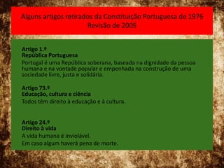 CONSTITUIÇÃO DE 1911 A Constituição de 1911 é a primeira constituição republicana e  vigorou durante 15 anos, até 1926. Só seria substituída sete anos mais tarde pela Constituição de 1933, elaborada por homens da confiança de Salazar e sujeita a plebiscito.