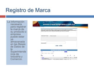 Registro de Marca
La información
necesaria
para registrar
la marca de
su producto o
empresa
puede estar
ya
almacenada
en l...