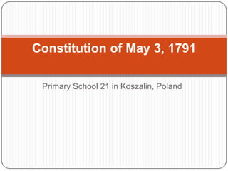PrimarySchool 21 in Koszalin, Poland Constitution of May 3, 1791 