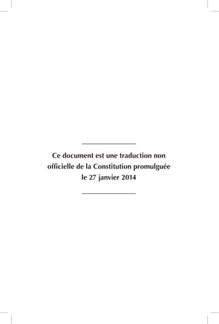C
Ce document est une traduction non
officielle de la constitution promulguée
le 27 janvier 2014
 