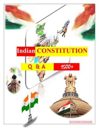 Indian CONSTITUTION
Q. & A. 1500+ .
www.Facebook.com/asim.kandar
 