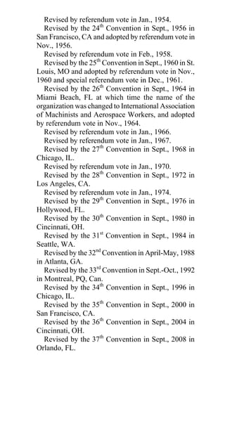 3DJH     6HFWLRQ
  5HSODFHPHQW RI /RVW RU 'HV
   WURHG 'XHV %RRNV                    
  7UDQVIHUV        
  8QLYHUVDO 7UDQVIHUV               
  :LWKGUDZDO DUGV                   
0(0%(56+,3
 /$66,),$7,21 ¤ $UWLFOH -                        
  $SSUHQWLFH           
  $SSUHQWLFH 5DWLR                  
  RPSOHWLRQ RI $SSUHQWLFHVKLS                          
  -RXUQHPDQ                
  0DFKLQLVW¶V +HOSHU                   
  3URGXFWLRQ :RUNHU                    
  5HFODVVLILFDWLRQ               
  6HUYLFH :RUNHU                  
  6SHFLDOLVW             
  7HFKQLFLDQ               
  7HUP RI $SSUHQWLFHVKLS                       
2)),( $1' (;3(16(
 /,0,7$7,216 ¤ $UWLFOH ;                 
  ([SHQVH $OORZDQFH                      
  *HQHUDO 9LFH 3UHVLGHQWV¶ +HDG
   TXDUWHUV              
  +ROG 1R 2WKHU 2IILFH                       
  2IILFHUV¶ ([SHQVHV DW +HDGTXDUWHUV                           
25*$1,=$7,21 2) /2$/
 /2'*(6 ¤ $UWLFOH $           
  KDUWHU 5HTXLUHPHQW                      
  'HILQLWLRQ RI D /RFDO /RGJH                         
  'LVWULFW /RGJH $IILOLDWLRQ                      
  )HH IRU /DSVHG RU ([SHOOHG
   0HPEHUV              




                                     175
 