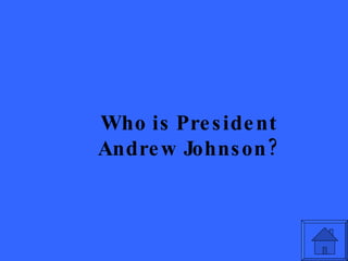 Who is President Andrew Johnson? 