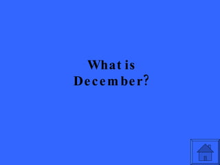 What is December? 