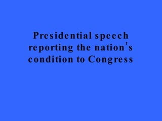 Presidential speech reporting the nation’s condition to Congress 