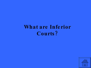 What are Inferior Courts? 