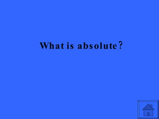 What is absolute? 