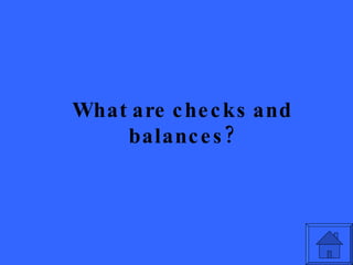 What are checks and balances? 