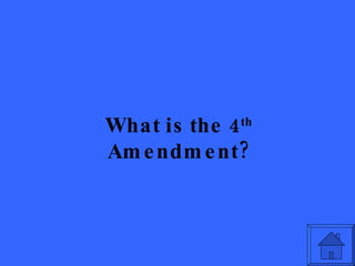 What is the 4 th  Amendment? 