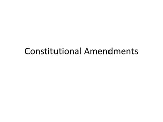 Constitutional Amendments
 