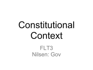 Constitutional Context FLT3 Nilsen: Gov 