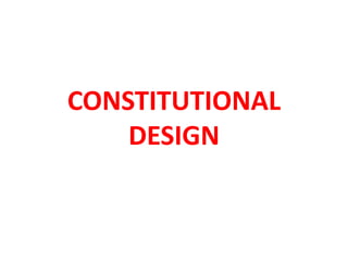 CONSTITUTIONAL
DESIGN
 