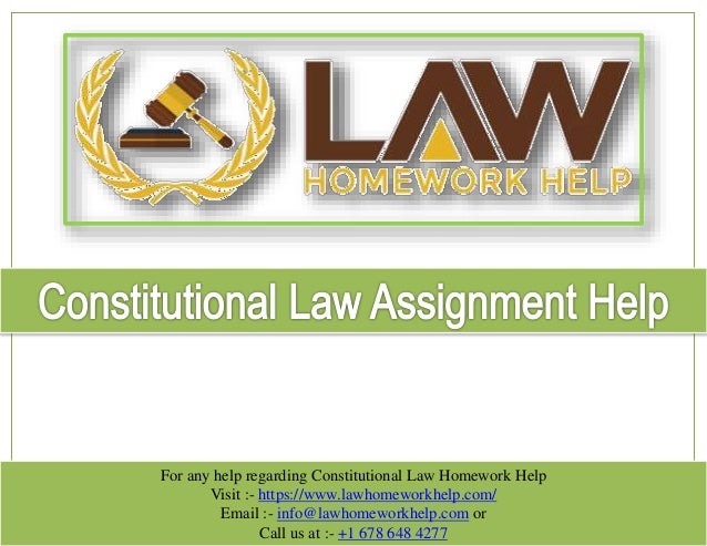 For any help regarding Constitutional Law Homework Help
Visit :- https://www.lawhomeworkhelp.com/
Email :- info@lawhomeworkhelp.com or
Call us at :- +1 678 648 4277
 