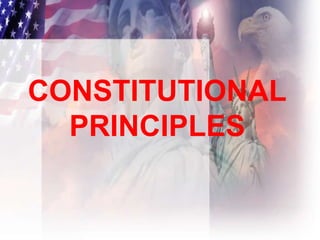 CONSTITUTIONAL
PRINCIPLES
 