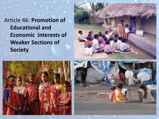 Article 46: Promotion of
Educational and
Economic Interests of
Weaker Sections of
Society
 