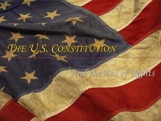 THE U.S. CONSTITUTION

            And the Bill of Rights
 